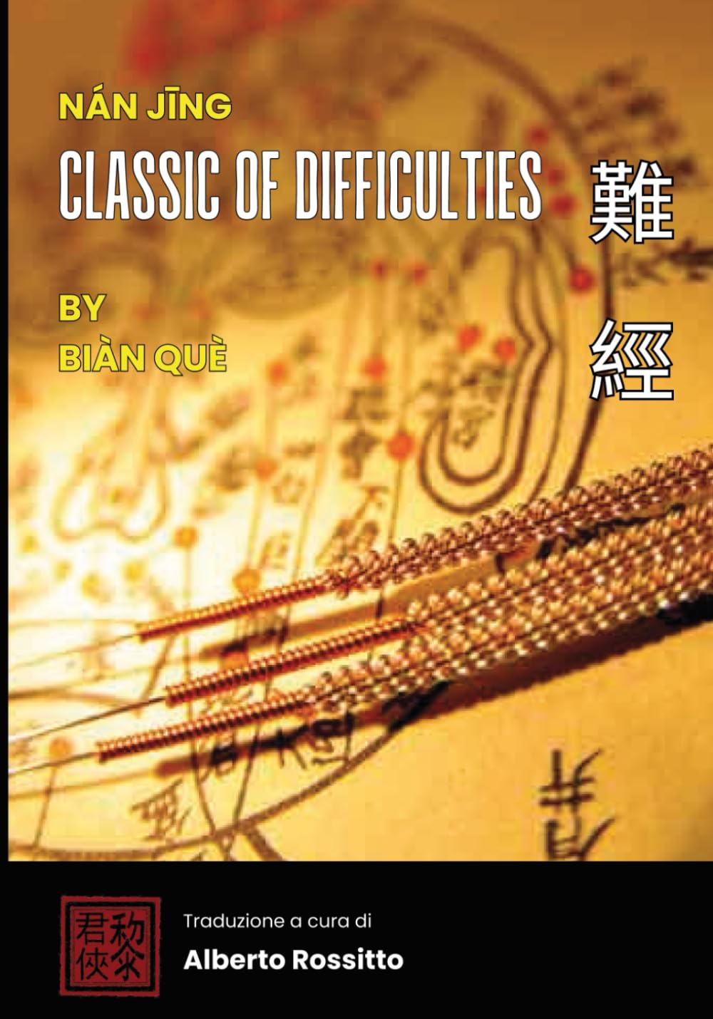 Nán Jīng – The Classic of Difficulties: Text, Translation and Clinical Commentary according to the Song Edition (I classici della medicina cinese)