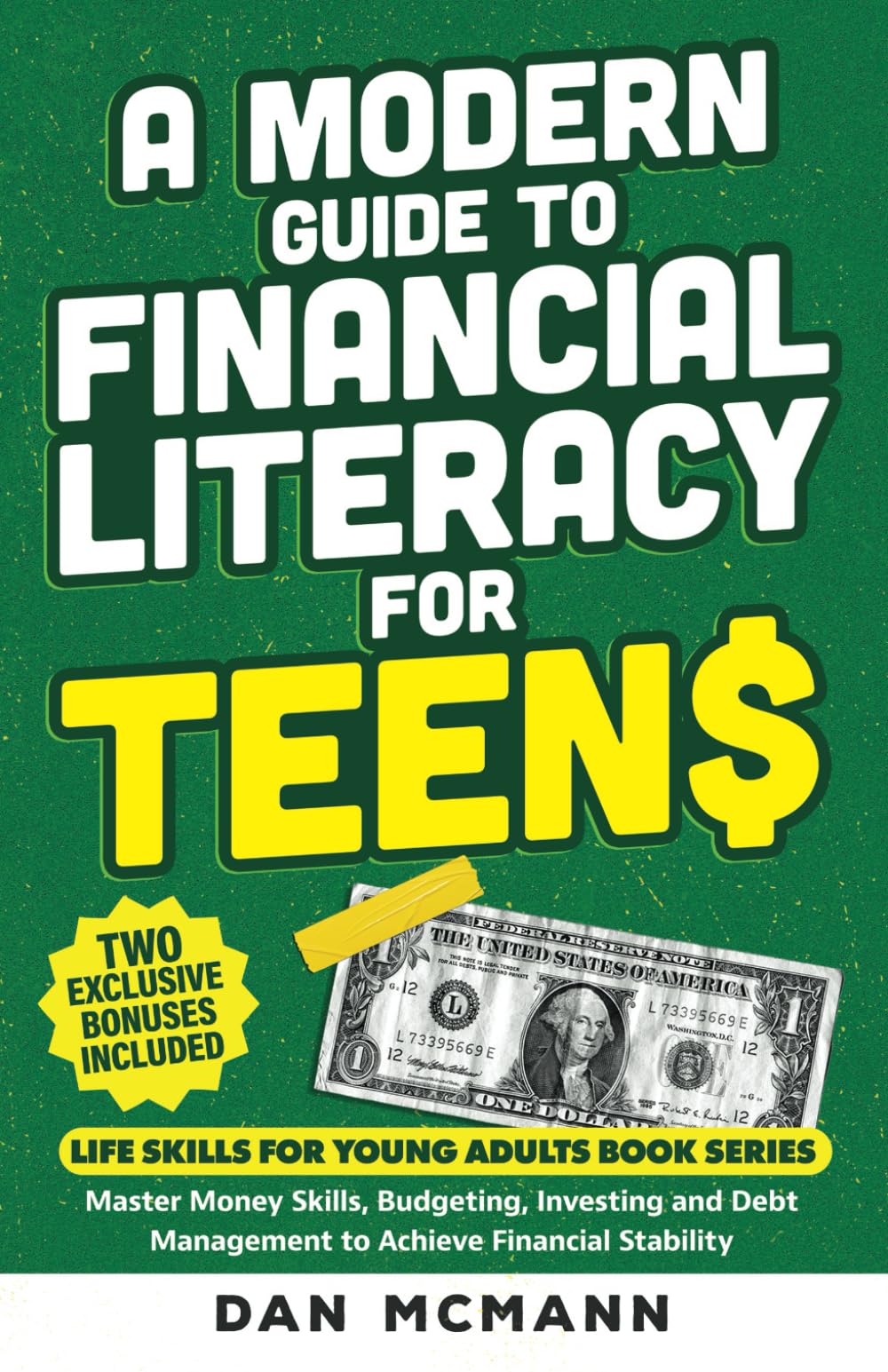 A Modern Guide to Financial Literacy for Teens: Master Money Skills, Budgeting, Investing, and Debt Management to Achieve Financial Stability [Life Skills for Young Adults Book Series]