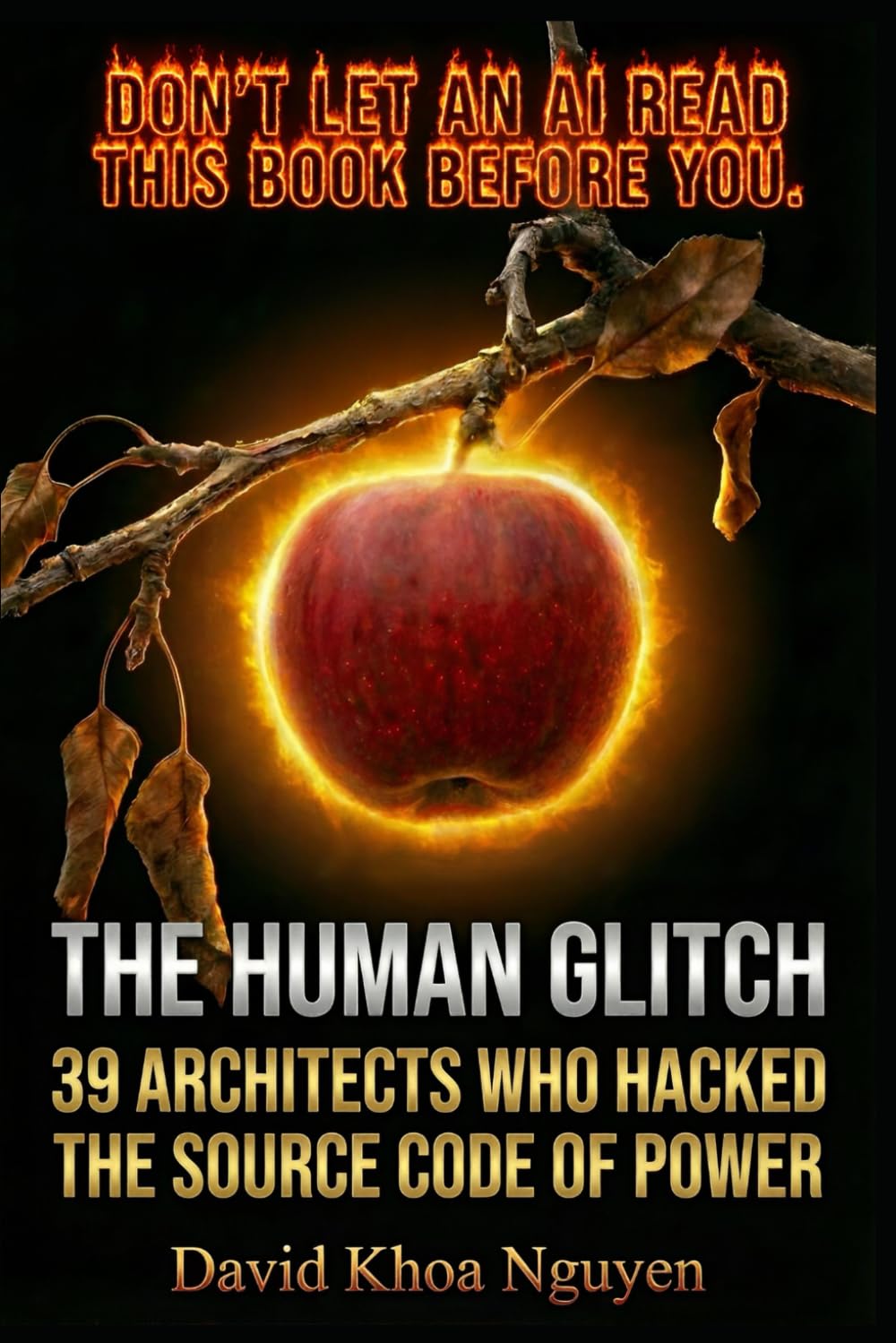 THE HUMAN GLITCH: 39 Architects Who Hacked the Source Code of Power