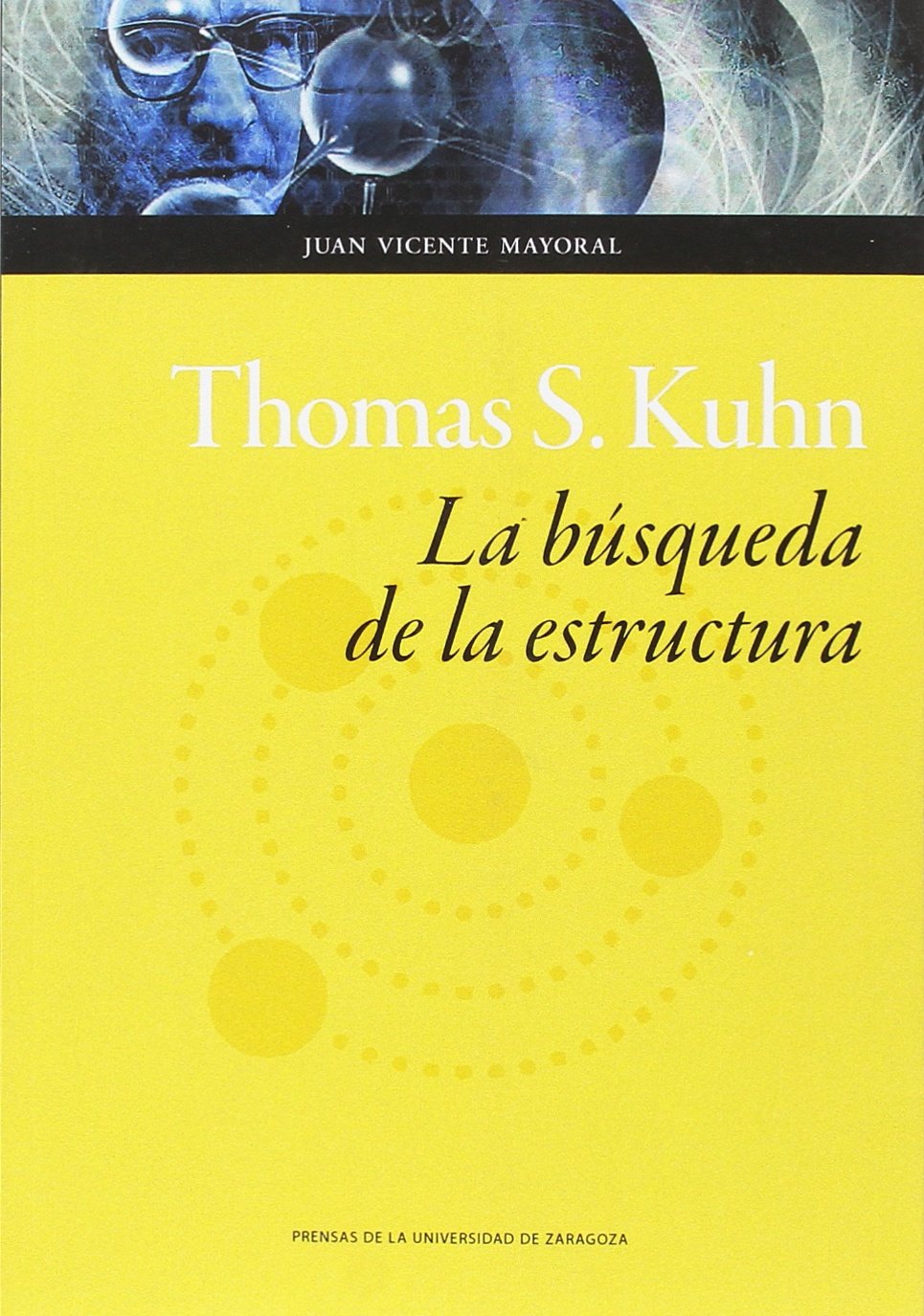 Thomas S. Kuhn: la búsqueda de la estructura