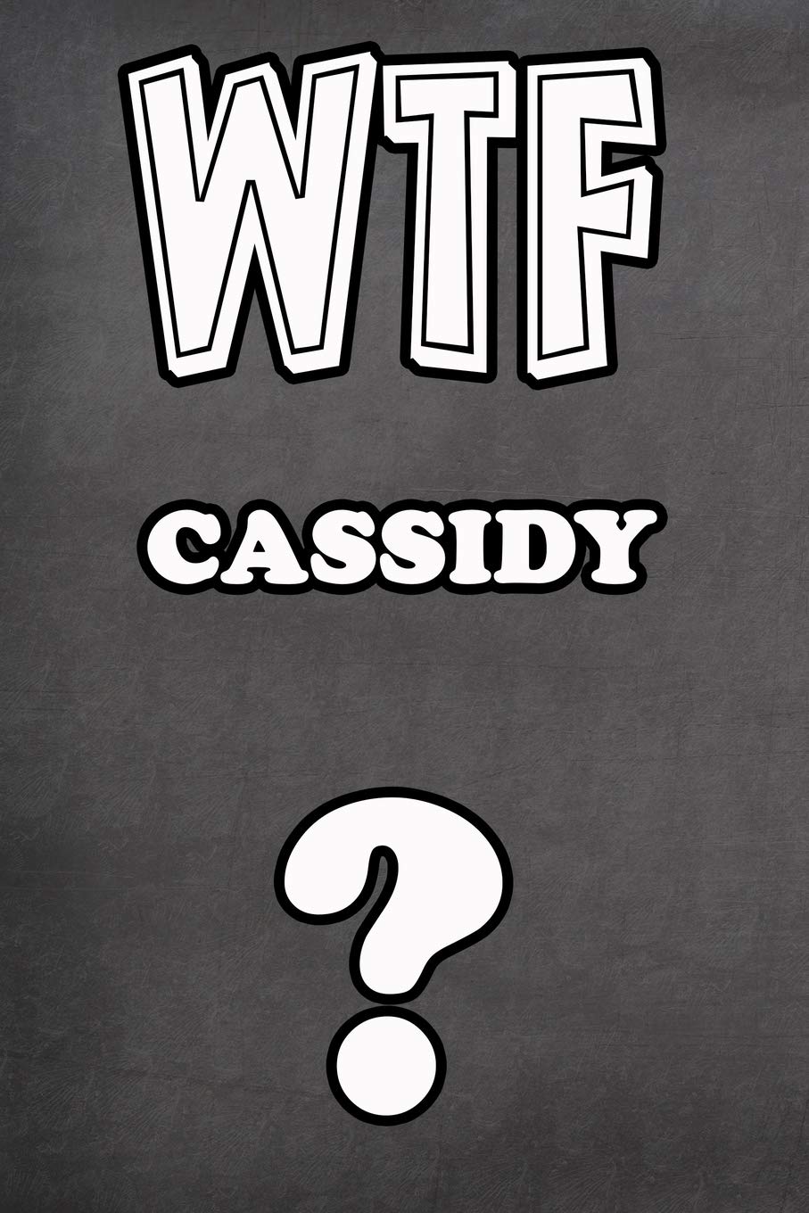 WTF Cassidy ?: College Ruled | Composition Book | Diary | Lined Journal