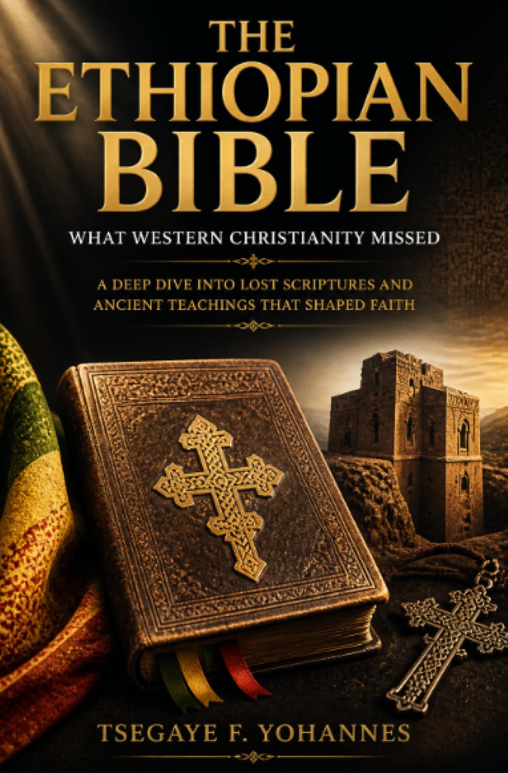 The Ethiopian Bible: What Western Christianity Missed: A Deep Dive into Lost Scriptures and Ancient Teachings That Shaped Faith