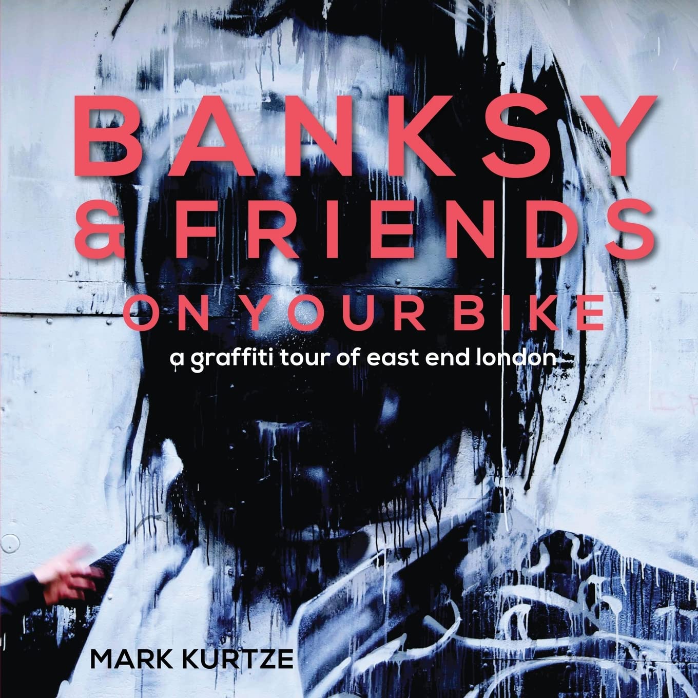 Banksy and Friends: On Your Bike: A Graffiti Tour of East End London