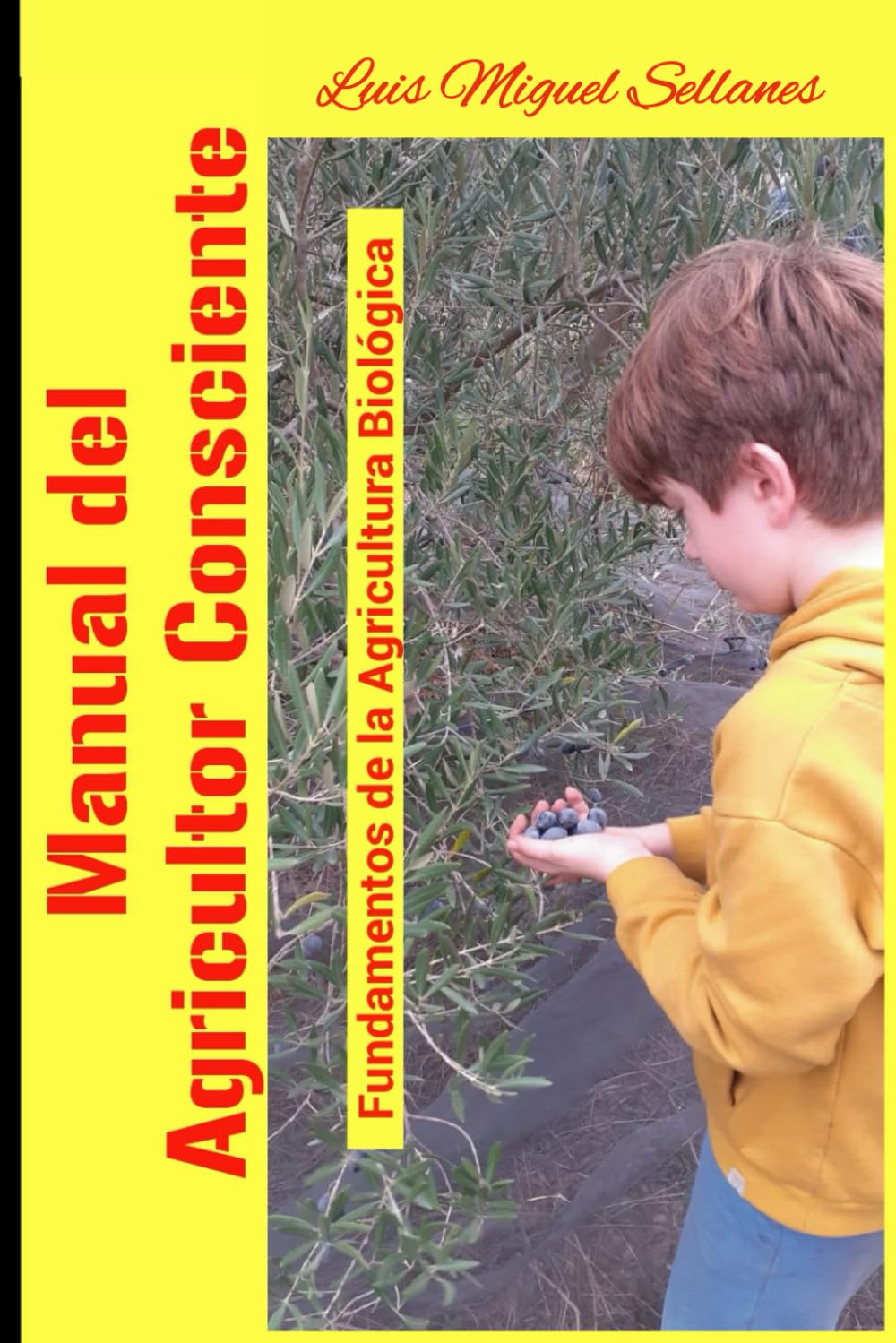 Manual del Agricultor Consciente: Los fundamentos de la Agricultura Biológica