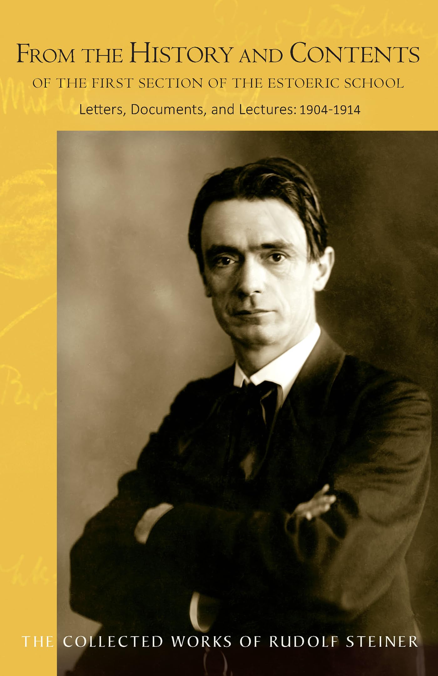 From the History and Contents of the First Section of the Esoteric School: Letters, Documents, and Lectures: 1904-1914 (CW 264) (Volume 264) (The Collected Works of Rudolf Steiner)