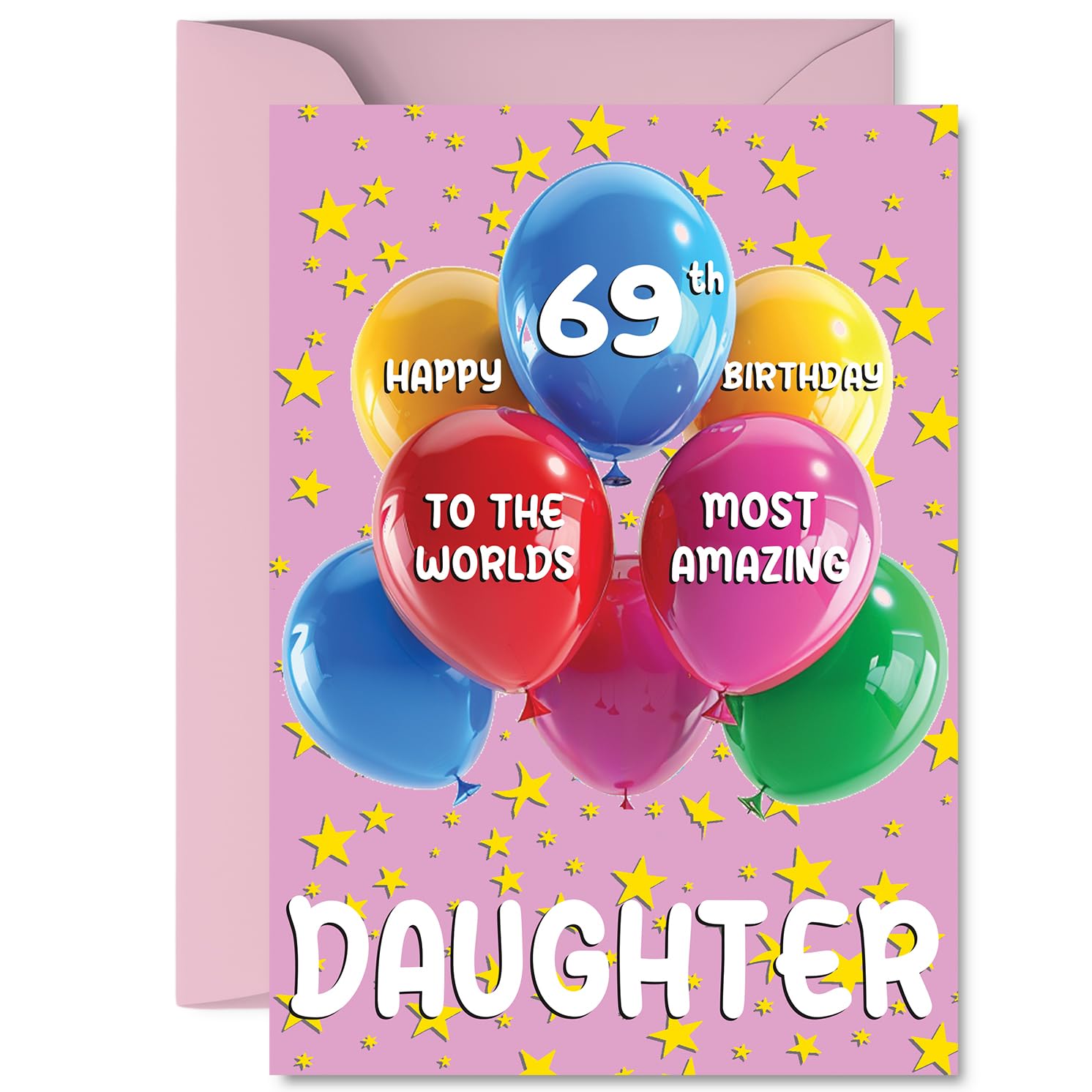 Daughter 69th Birthday Card - Worlds Most Amazing - Happy Birthday Card for 69 Year Old Daughter from Dad Mum, A5 Balloons and Stars Bday Greeting Cards