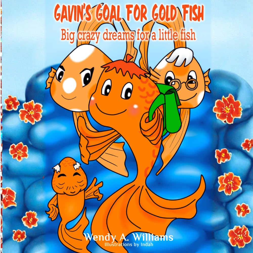 Gavin’s Goal for Gold Fish: Big crazy dreams for a little fish