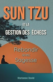 Sun Tzu et la Gestion des Échecs: Rebondir avec Sagesse