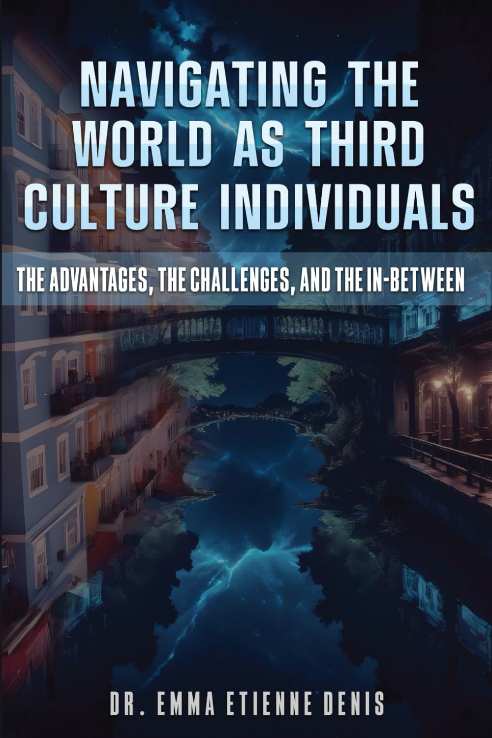Navigating The World As Third Culture Individuals: The Advantages, The Challenges, And The In-Between