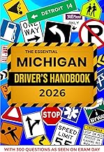 The Essential Michigan Driver's License Handbook. A Study and Practice Manual For New Drivers to Successfully Obtain Their Driving License or Permit: ... 300 DMV Questions and Explained Answers