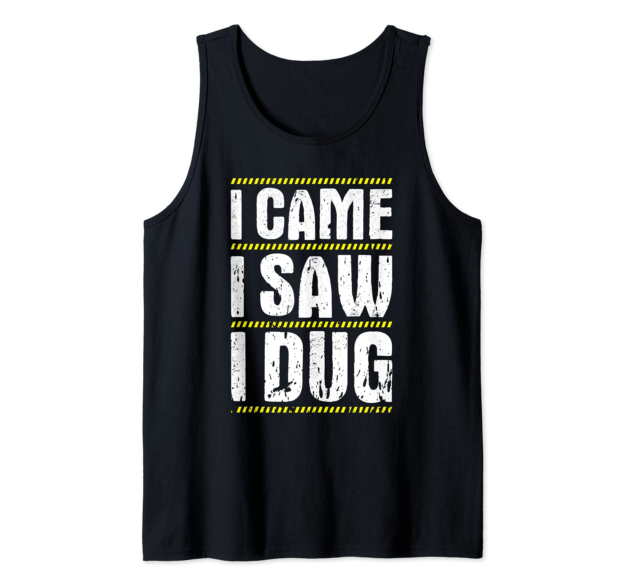 Excavator Driver I Came I Saw I Dug Heavy Equipment Operator Tank Top, Black