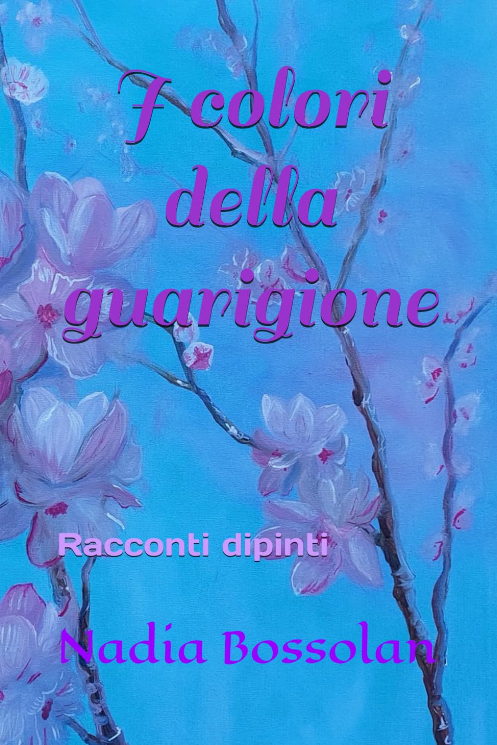 I colori della guarigione: Racconti dipinti
