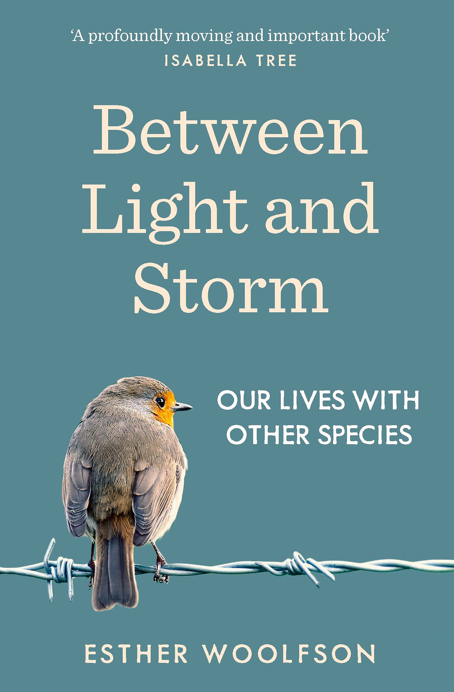 Between Light and Storm: How We Live With Other Species By Esth .9781783782802