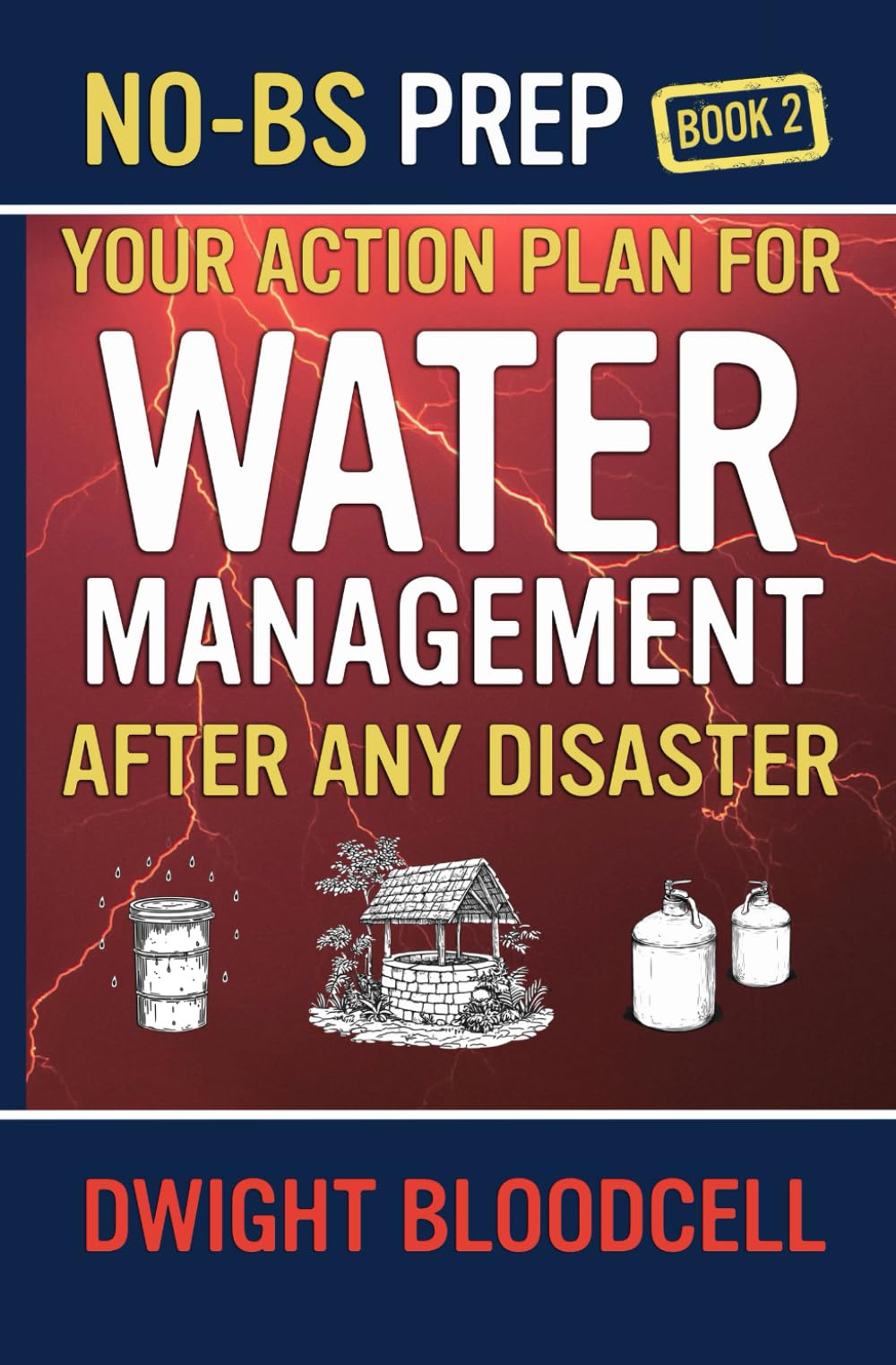 No-BS Prep Your Action Plan for Water Management After Any Disaster: No-BS Prep Book 2 (No-BS Prep Surviving & Thriving)