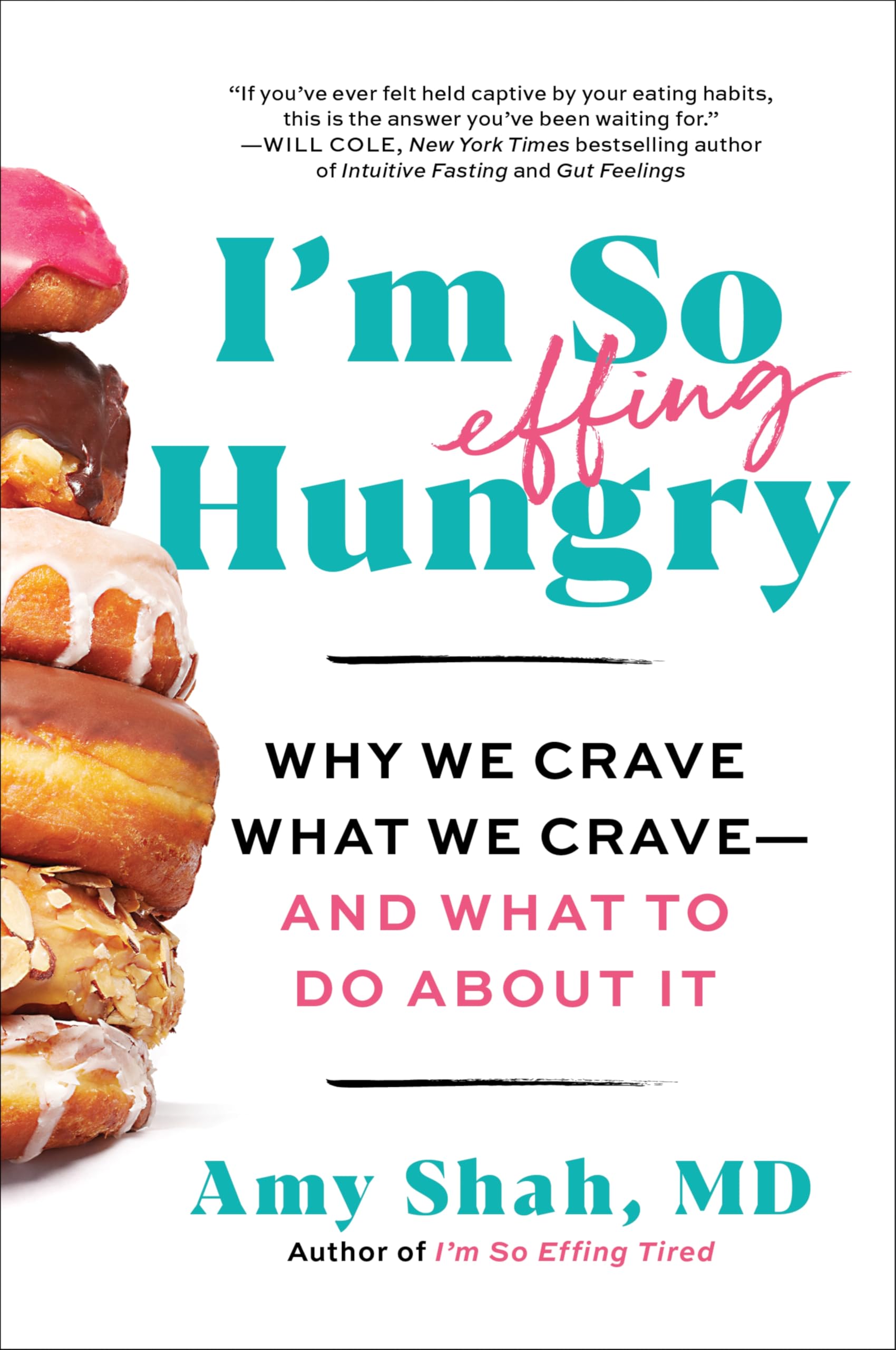 I'm So Effing Hungry: Why We Crave What We Crave – and What to Do About It