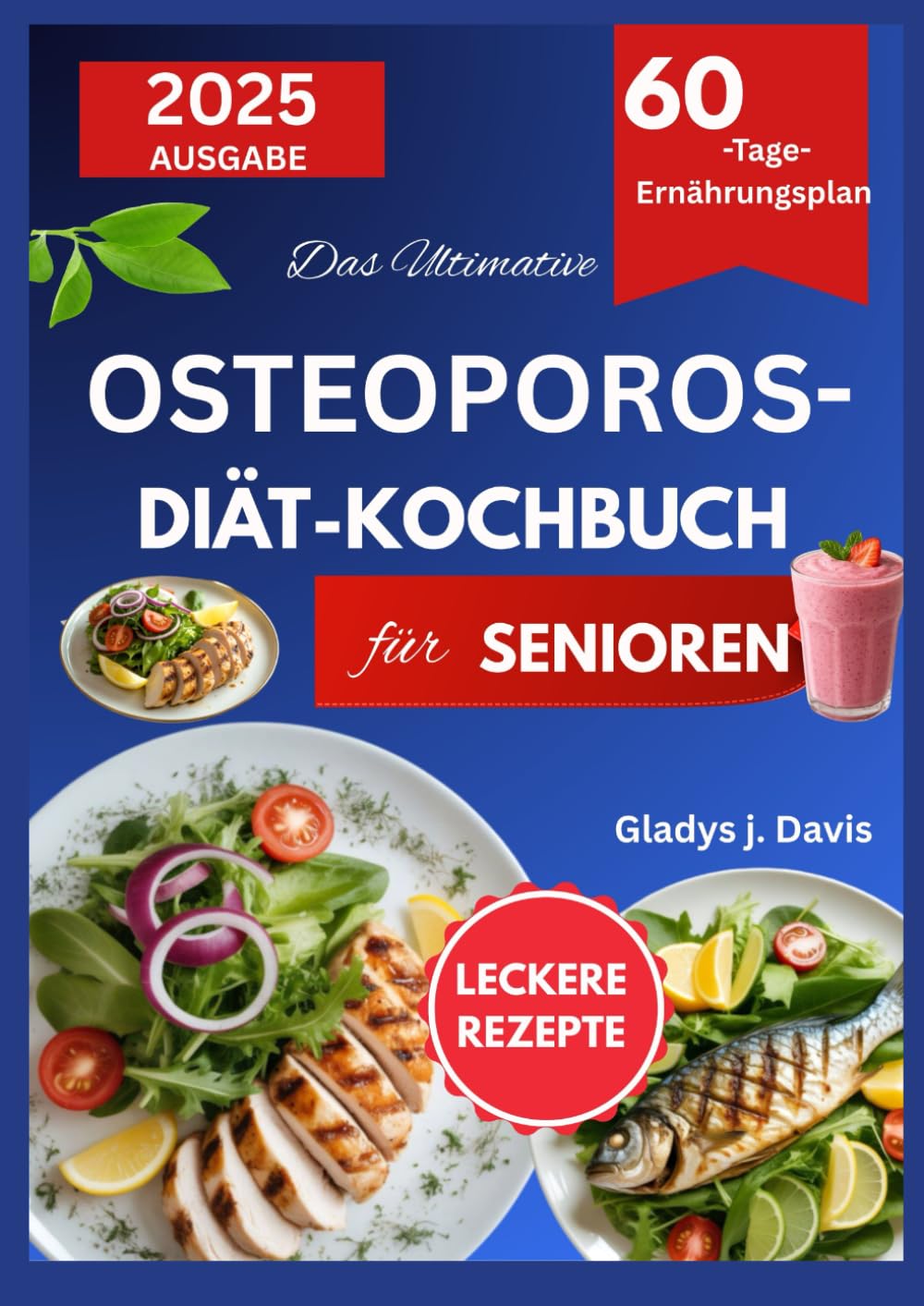 DAS ULTIMATIVE OSTEOPOROSE-DIÄT-KOCHBUCHFÜR SENIOREN: Einfache, calciumreiche Mahlzeiten zur Unterstützung nach dem 60