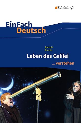 EinFach Deutsch ...verstehen. Interpretationshilfen: EinFach Deutsch ...verstehen: Bertolt Brecht: Leben des Galilei