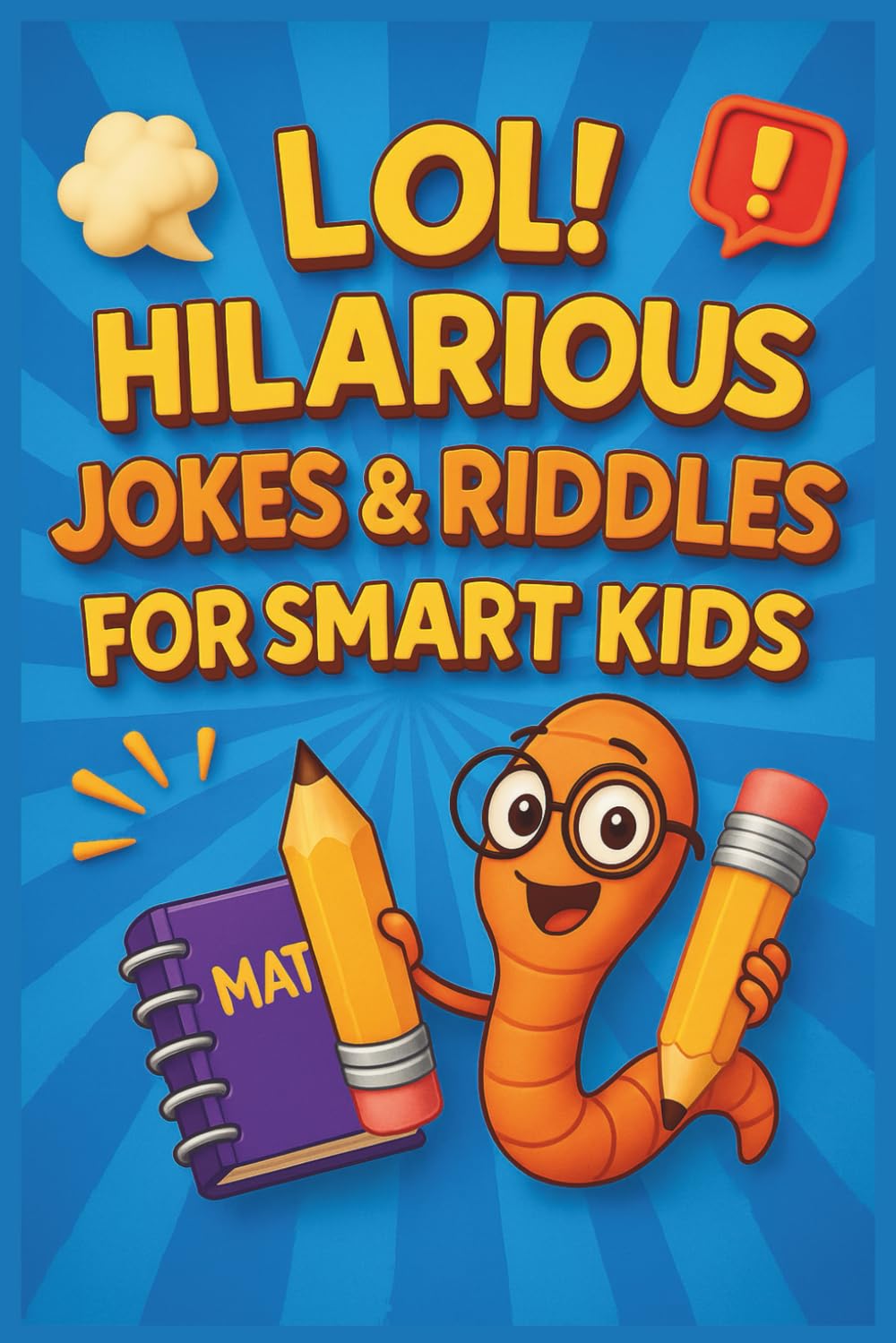 LOL! 100 Hilarious Jokes & Riddles for Smart Kids: A Fun Joke Book for Kids Ages 10–15 with Clean Humor,Riddles, and Colorable Illustrations!