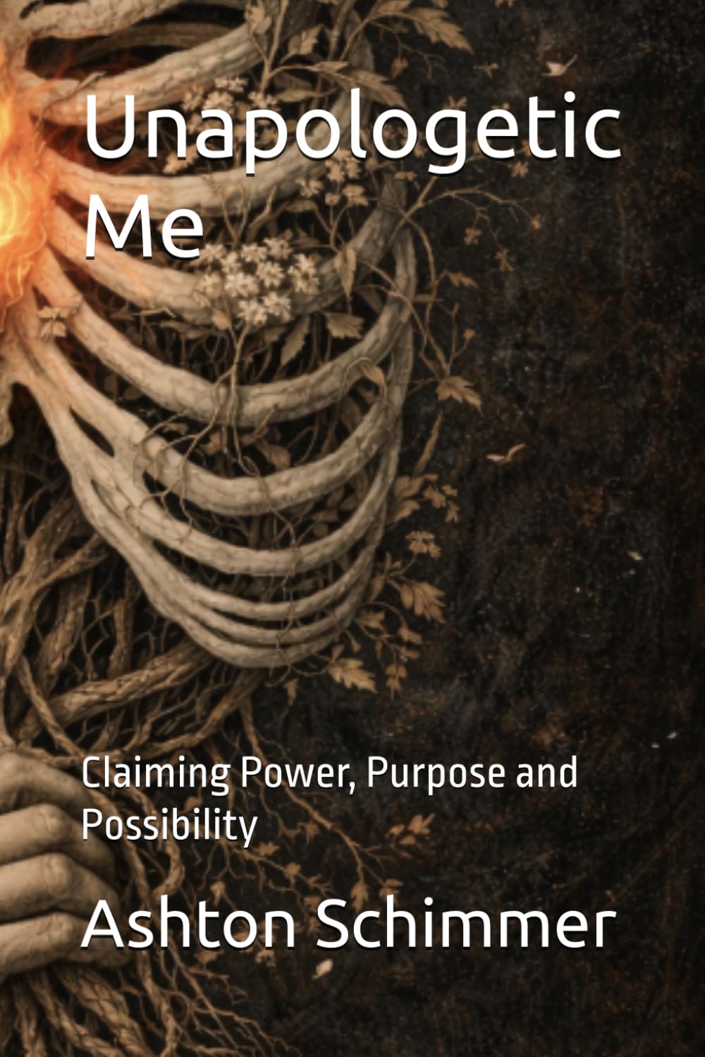 Unapologetic Me: Claiming Power, Purpose and Possibility (The Choose Me Trilogy)