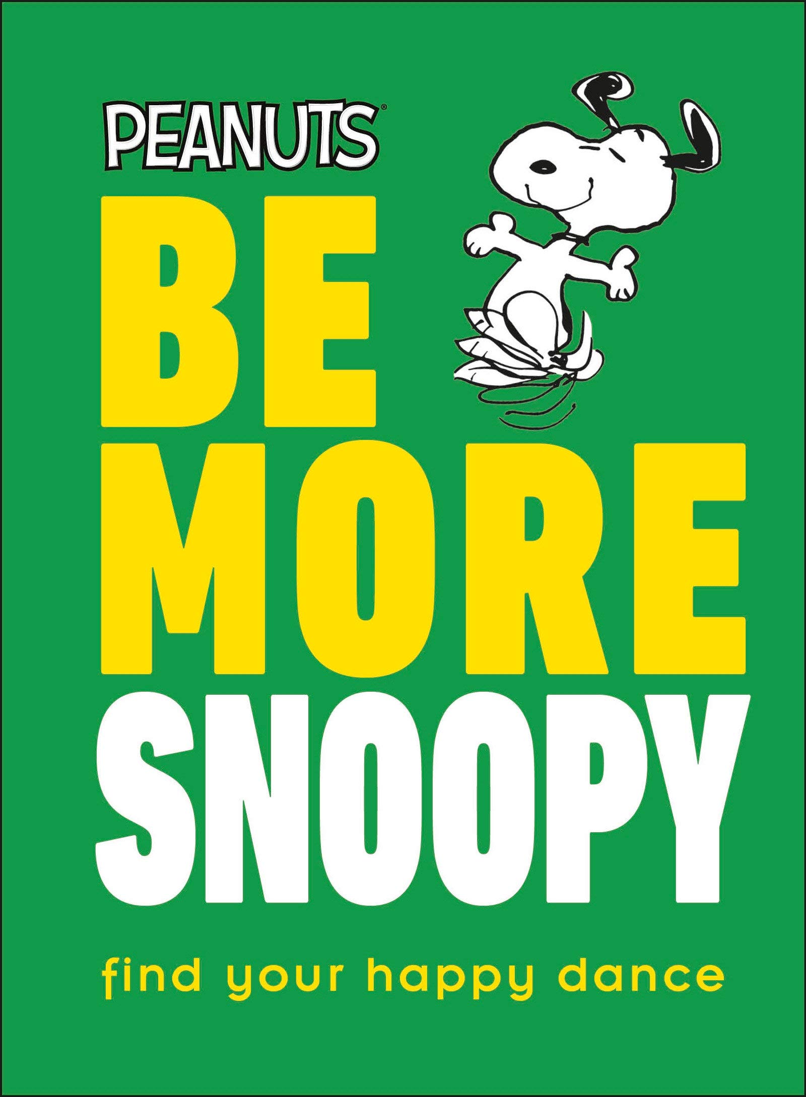 Peanuts Be More Snoopy: Find Your Happy Dance