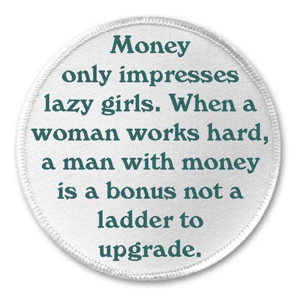 Money Only Impresses Lazy Girls - 3