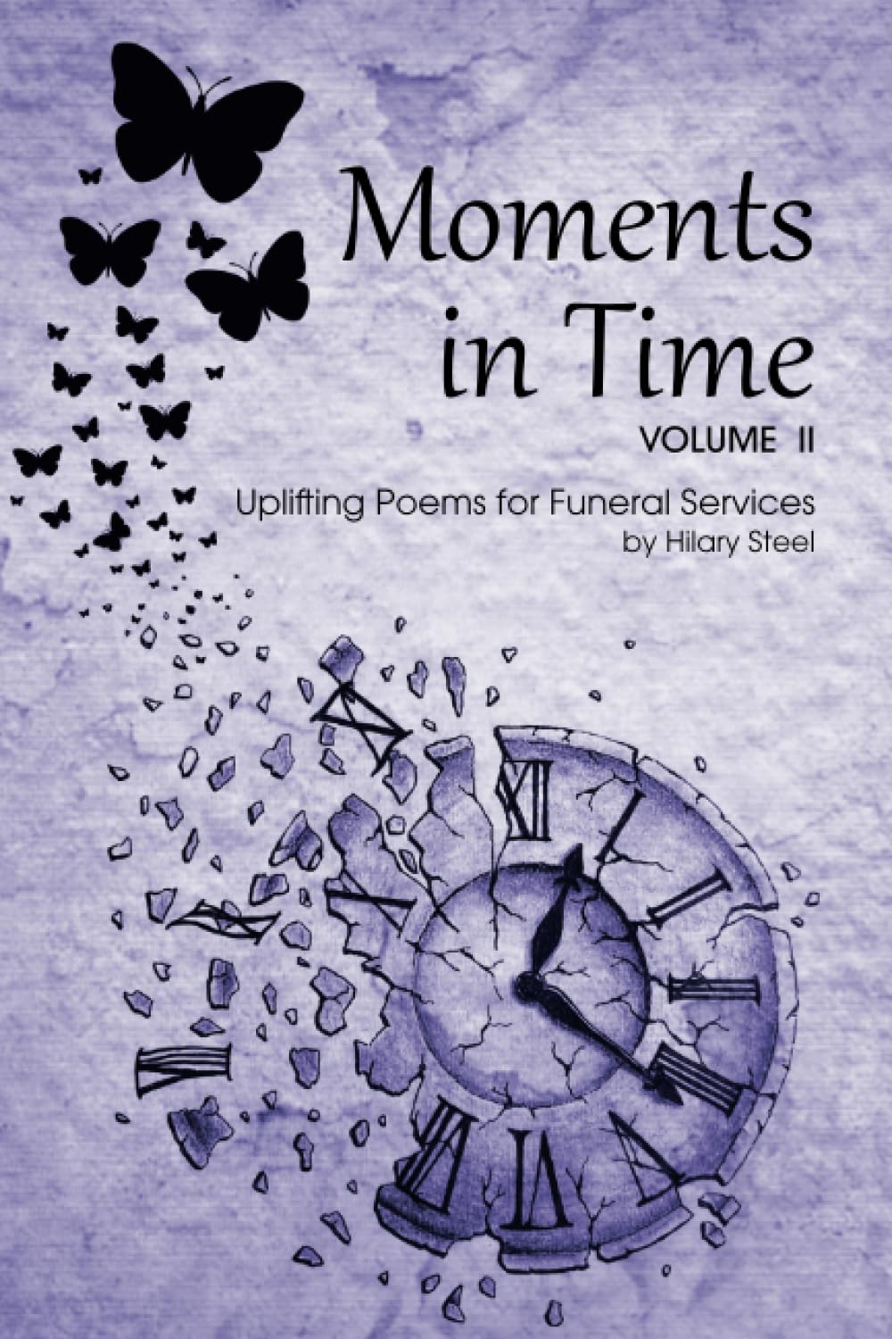 Moments in Time Volume II: Uplifting Poems for Funeral Services