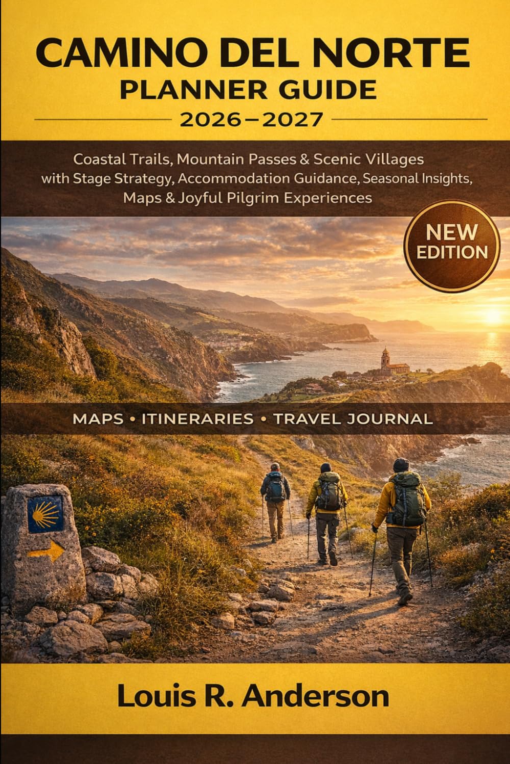 Camino del Norte Planner Guide 2026–2027: Coastal Trails, Mountain Passes & Scenic Villages with Stage Strategy, Accommodation Guidance, Seasonal Insights, Maps & Joyful Pilgrim Experiences