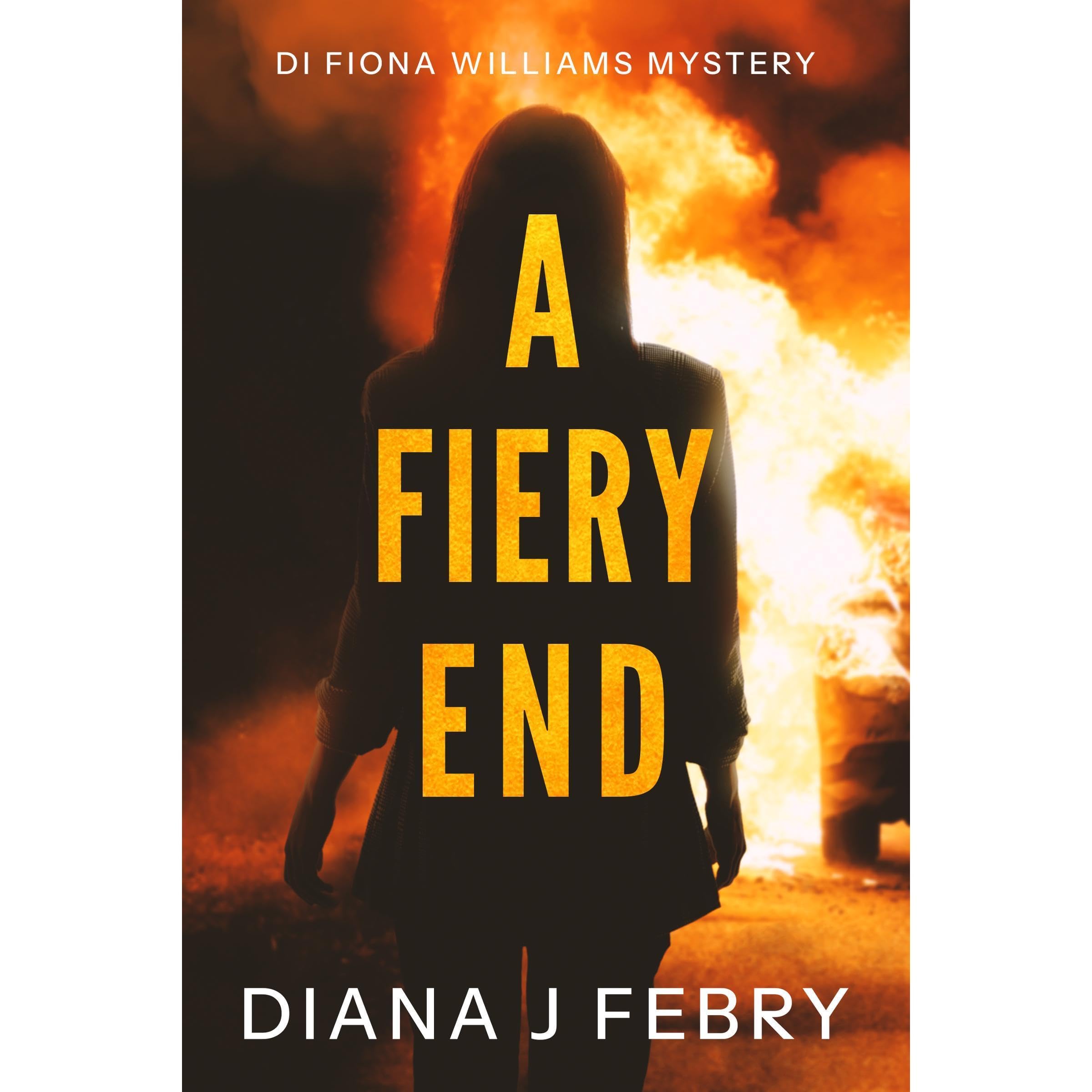 A Fiery End (A DI Fiona Williams Mystery)