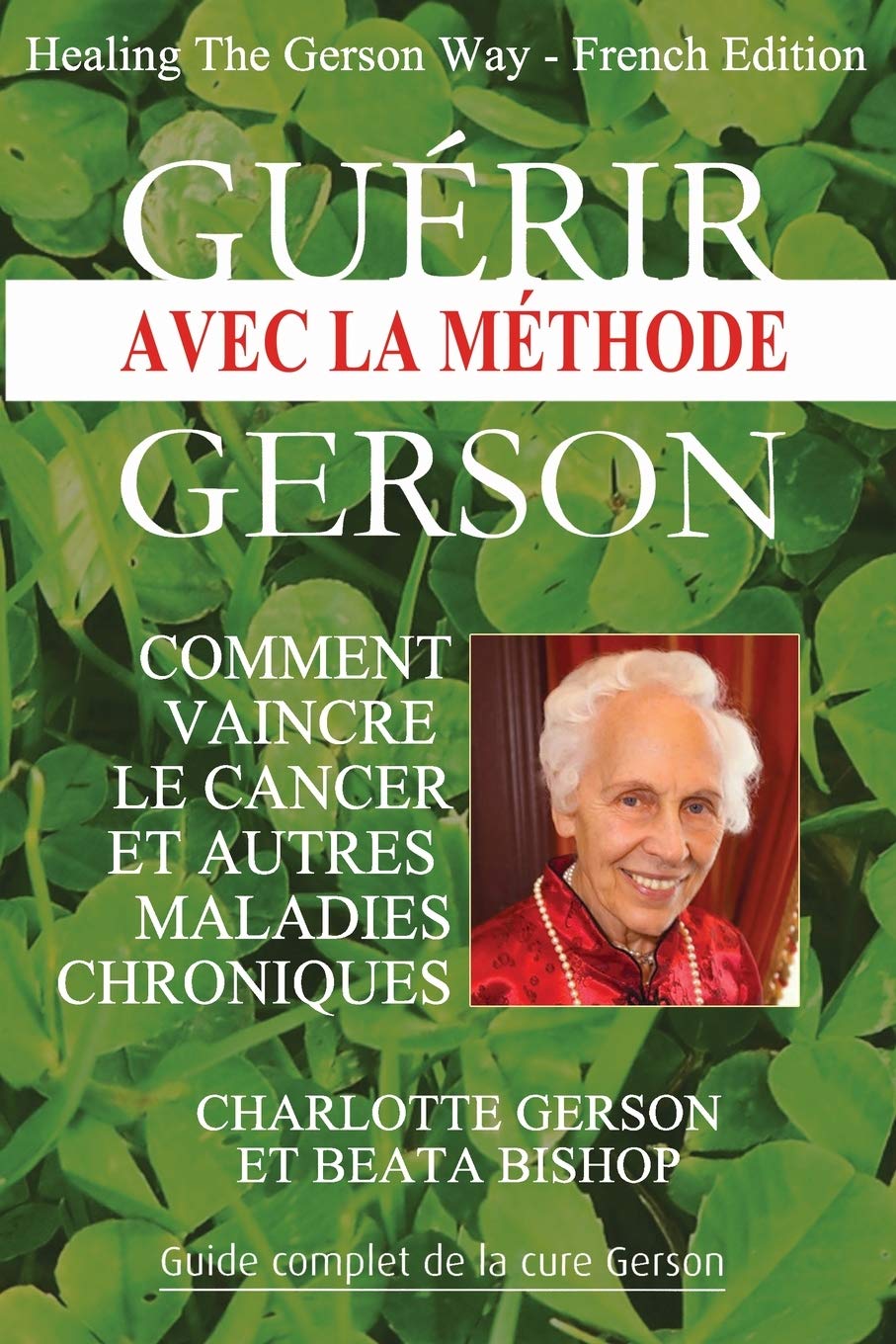 Guérir avec la méthode Gerson - Healing The Gerson Way: French Edition