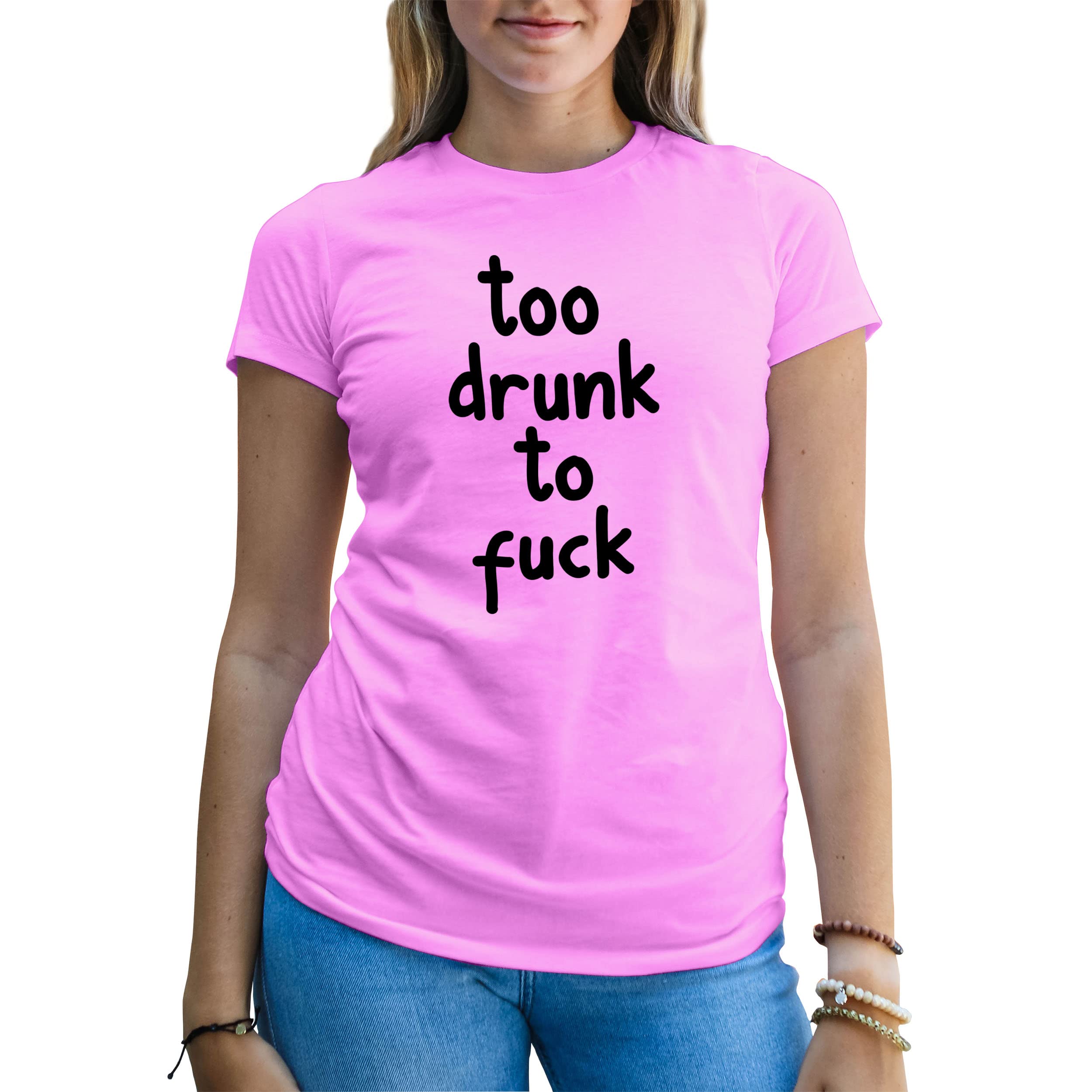 B&S BoutiqueFun Meme Too Drunk to Fuck Women's T-Shirt
