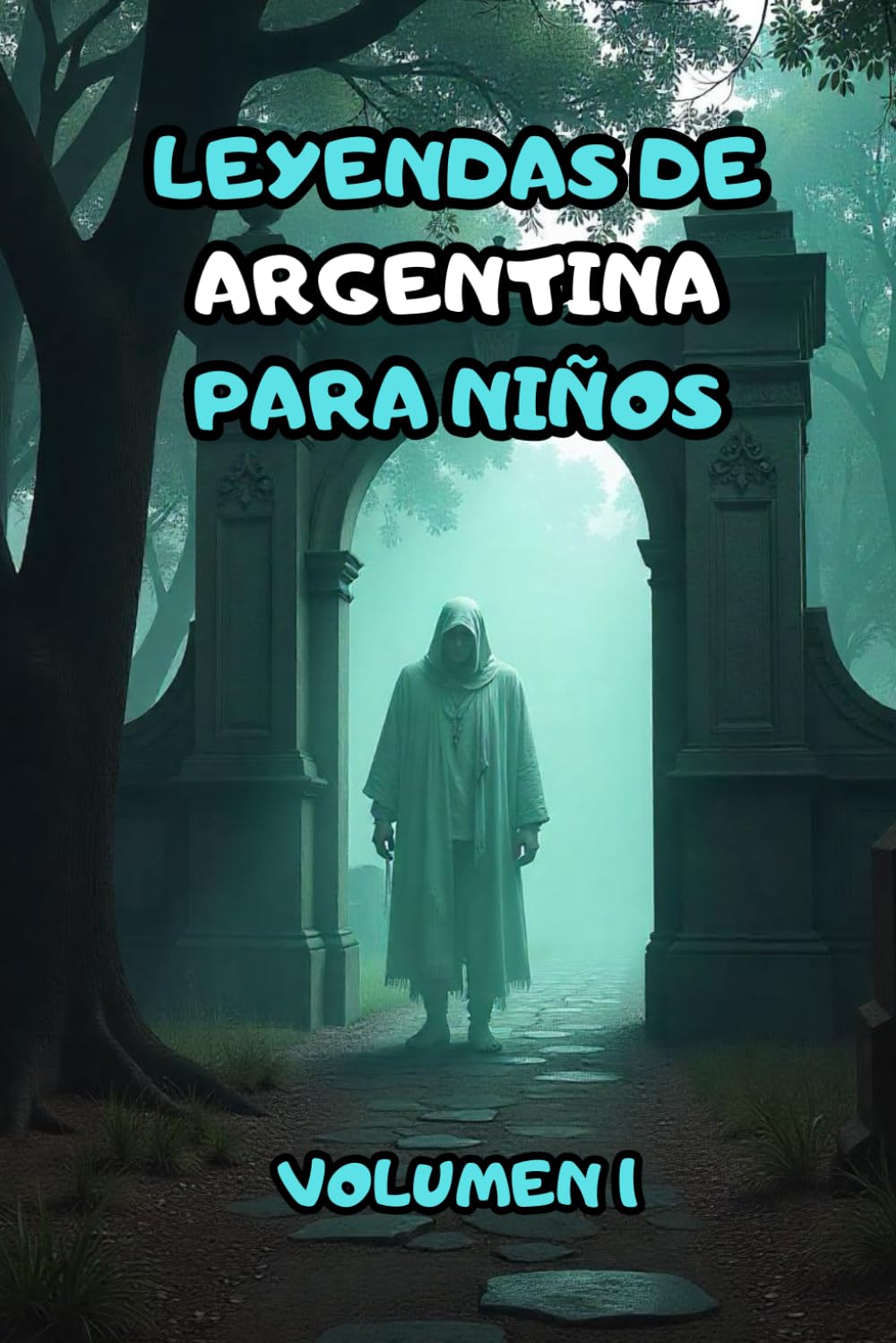 LEYENDAS DE ARGENTINA PARA NIÑOS: VOLUMEN 1