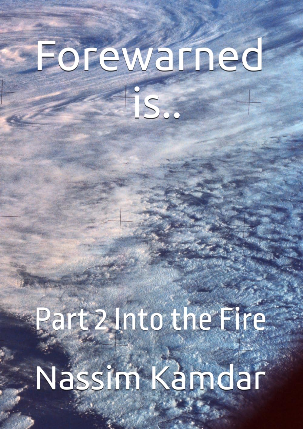 Forewarned is...: Part 2 Into the Fire