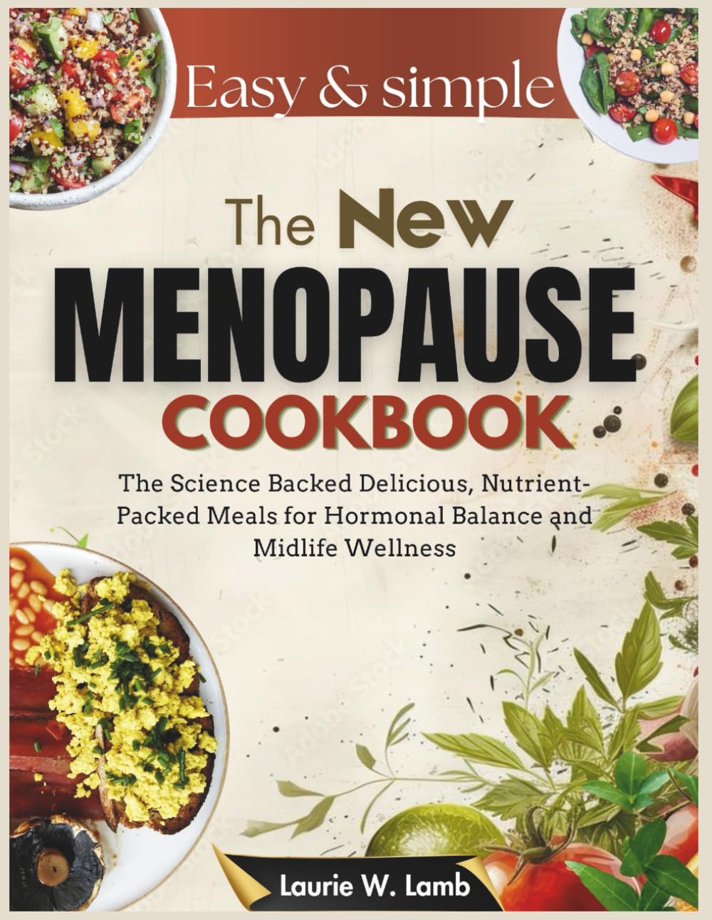 The new menopause cookbook: The science backed delicious, nutrient-packed meals for Hormonal balance and midlife wellness