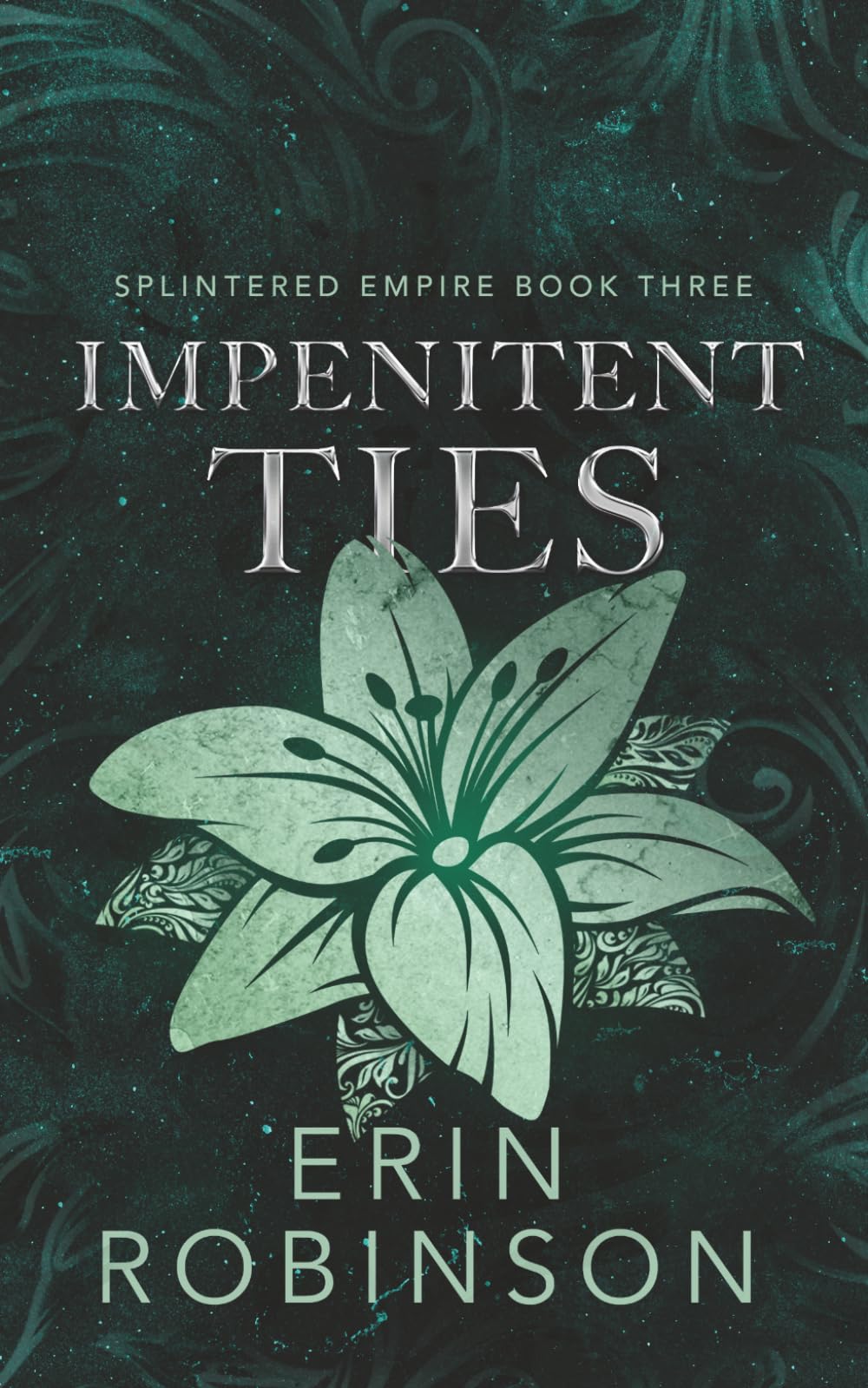 Impenitent Ties: 3 (Splintered Empire)
