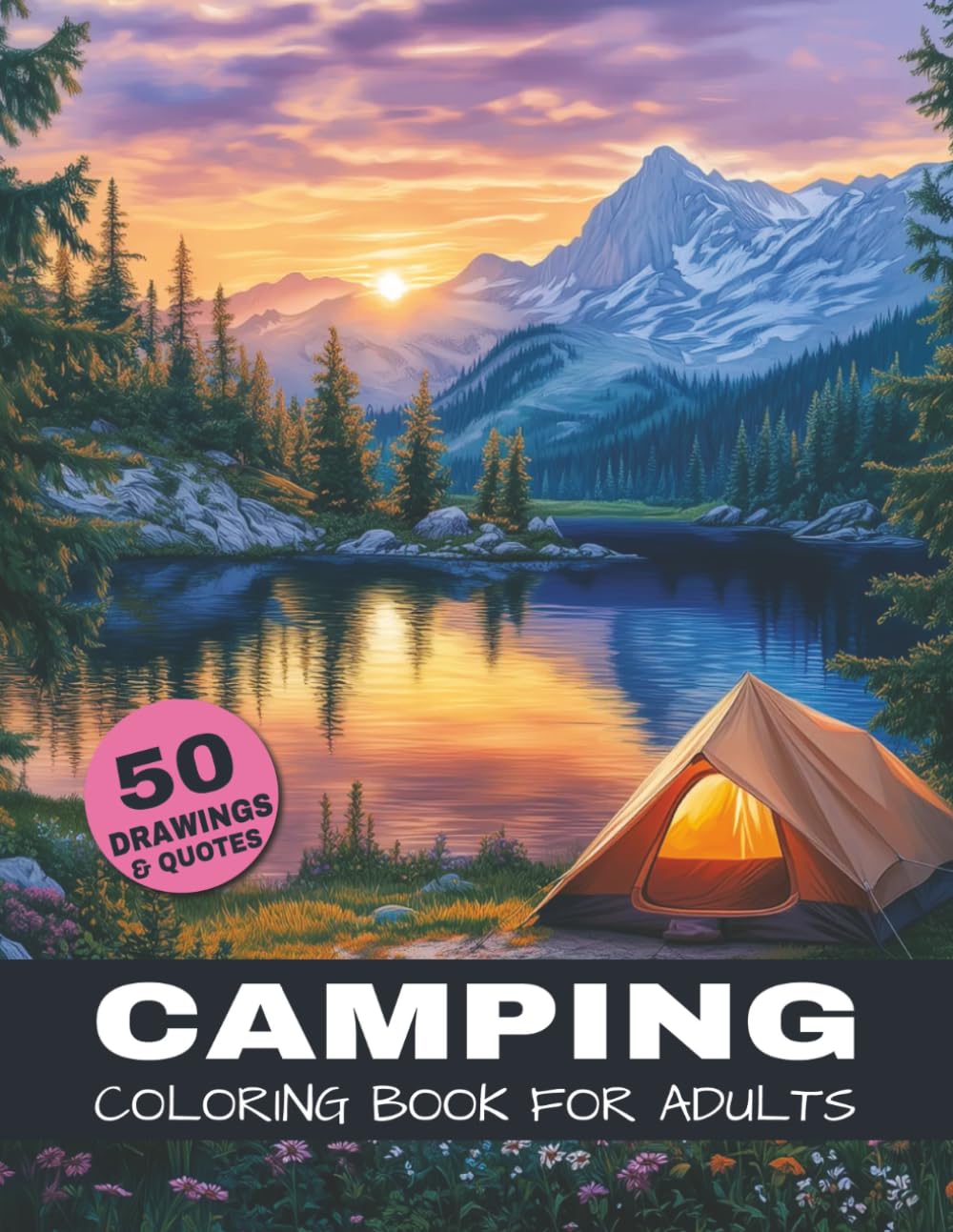 Camping Coloring Book For Adults: A relaxing camping landscape coloring book for adults with 50 scenic nature illustrations for stress relief and ... (The Ultimate Nature Coloring Book Series)