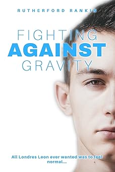 Fighting Against Gravity: Rankin, Rutherford: 9780692733981: Amazon.com ...