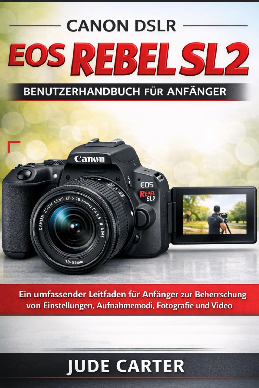 CANON DSLR EOS REBEL SL2 BENUTZERHANDBUCH FÜR ANFÄNGER: Ein umfassender Leitfaden für Anfänger zur Beherrschung von Einstellungen, Aufnahmemodi, Fotografie und Video (Tech Tales for Beginners)