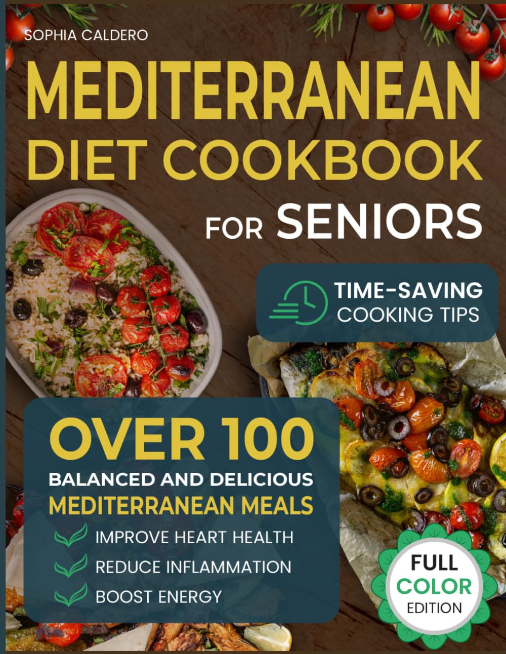 Mediterranean Diet Cookbook for Seniors: Over 100 Balanced and Delicious Mediterranean Meals to Improve Heart Health, Reduce Inflammation, and Boost Energy