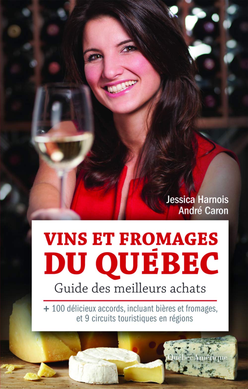 Vins et fromages du Québec: Guide des meilleurs achats [Paperback] Harnois, Jessica and Caron, André