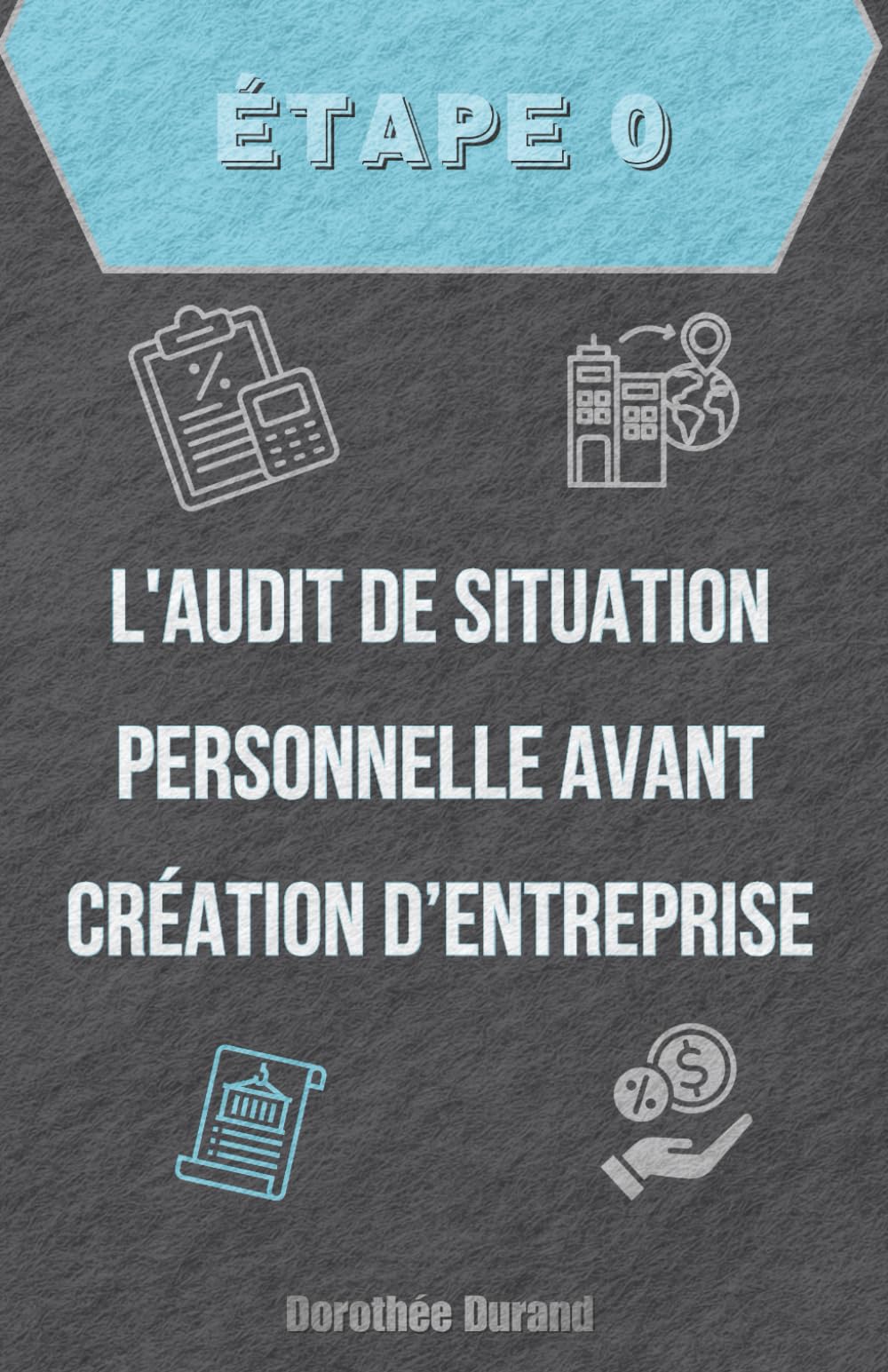 Étape Zéro : L'Audit de Situation Personnelle Avant la Création d'Entreprise: 1 (Le Parcours du Créateur d'Entreprise : De l'Idée au Premier Bilan Optimisé)