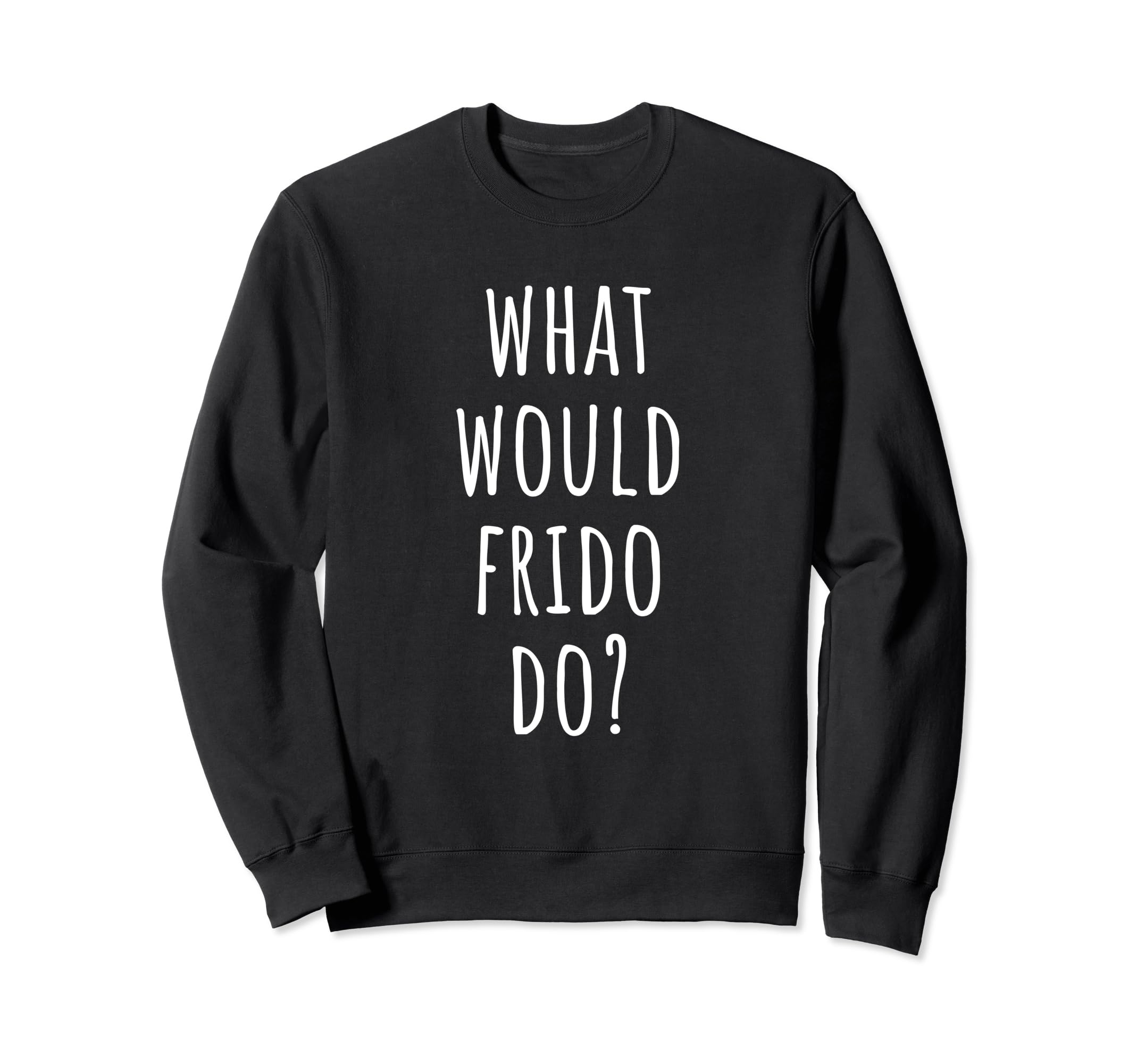 What Would Frido Do? Funny Frido Sweatshirt