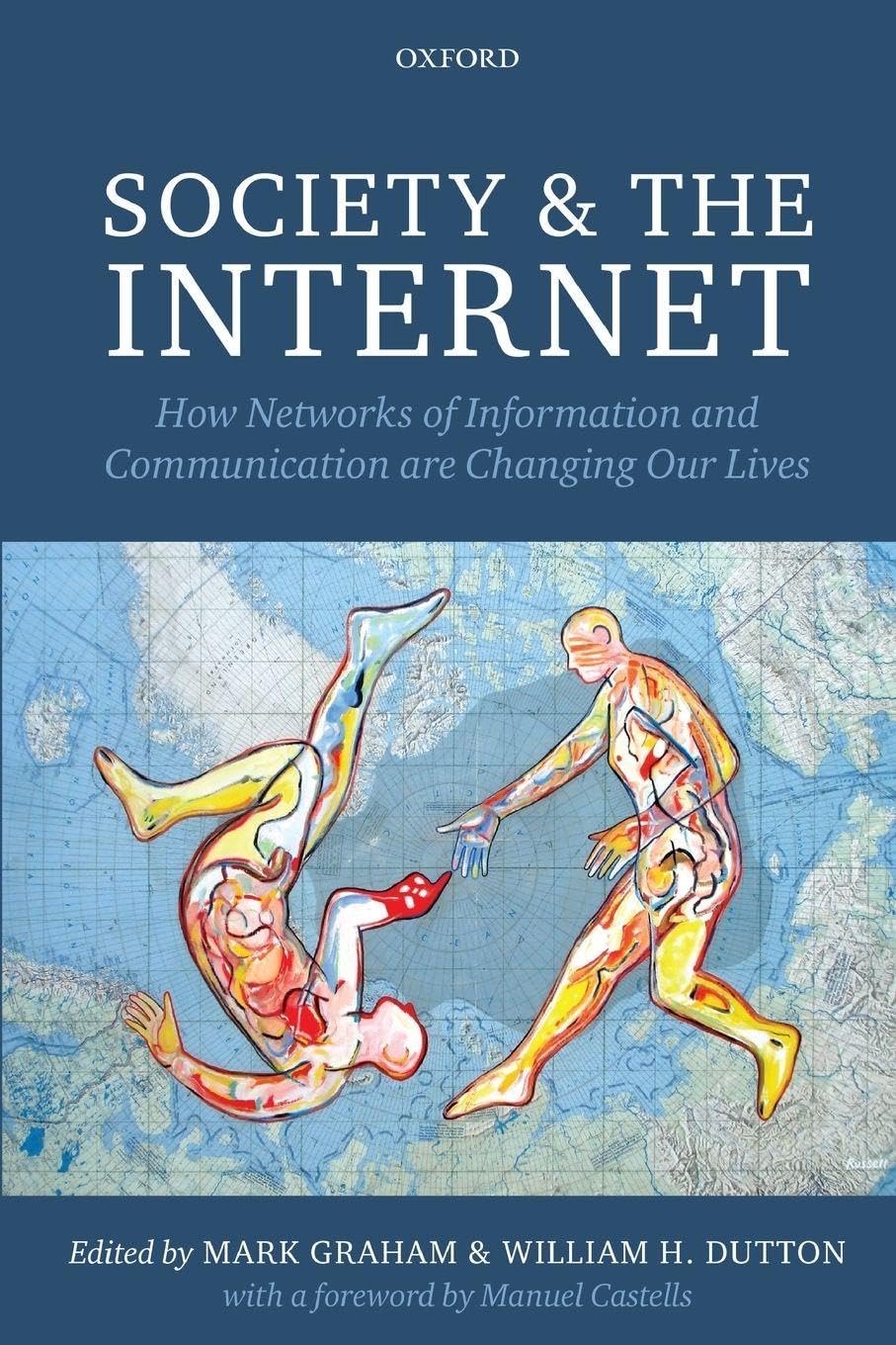 Society and the Internet: How Networks Of Information And Communication Are Changing Our Lives