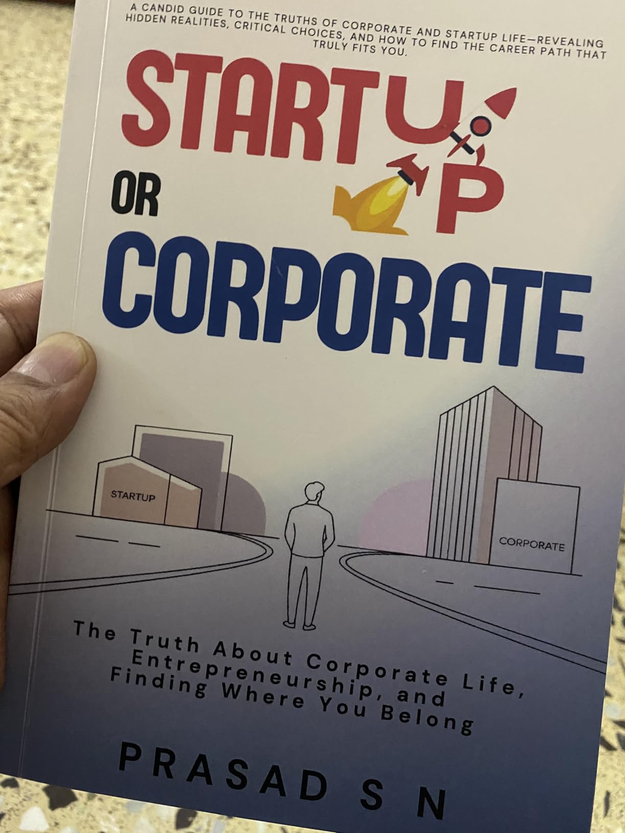 Startup or Corporate : The Truth About Corporate Life, Entrepreneurship ...