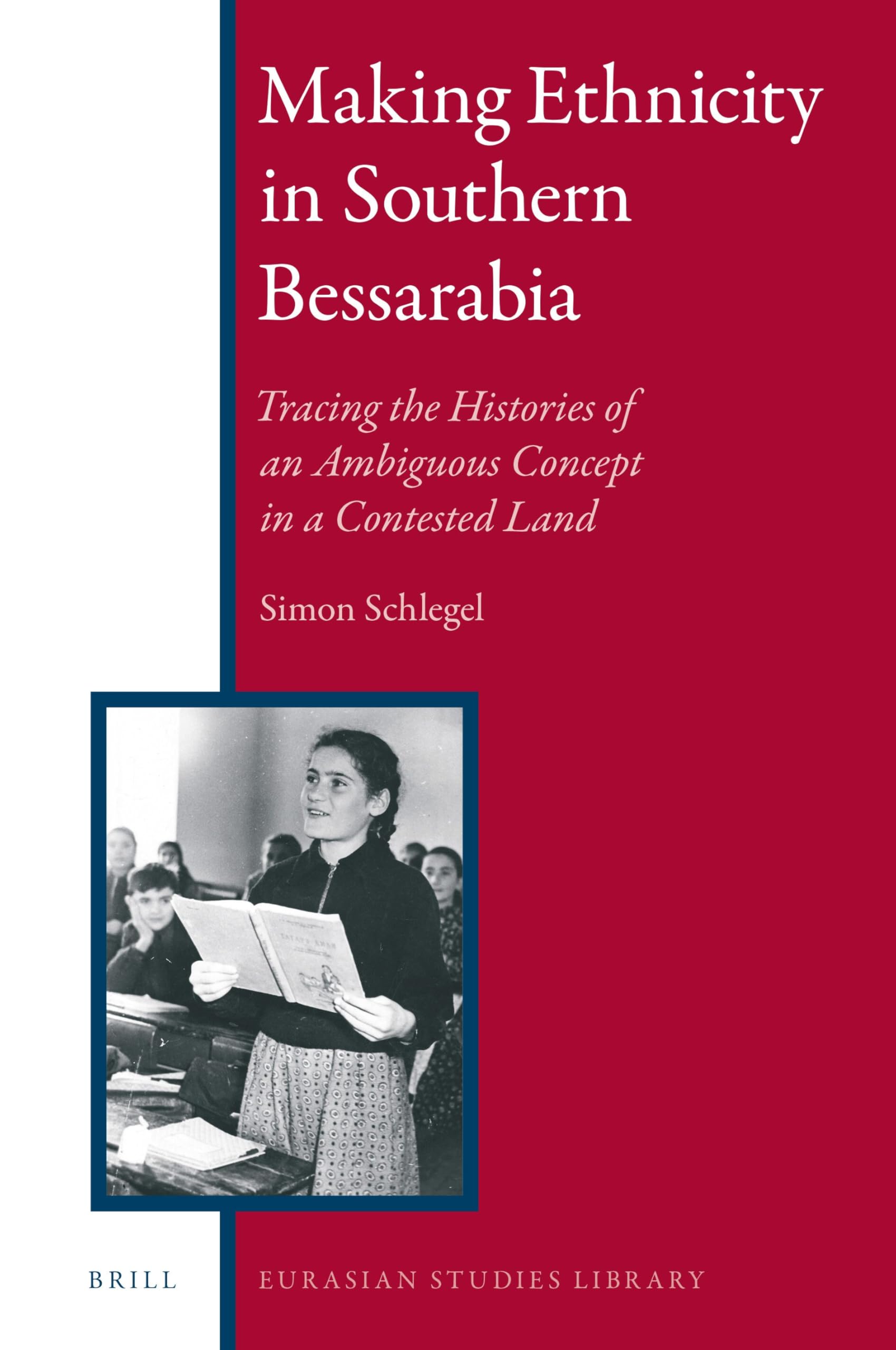Buy Making Ethnicity in Southern Bessarabia: Tracing the Histories of an Ambiguous Concept in a Contested Land: 14 (Eurasian Studies Library: History, Societies & Cultures in Eruasia, 14) — BookShops.in