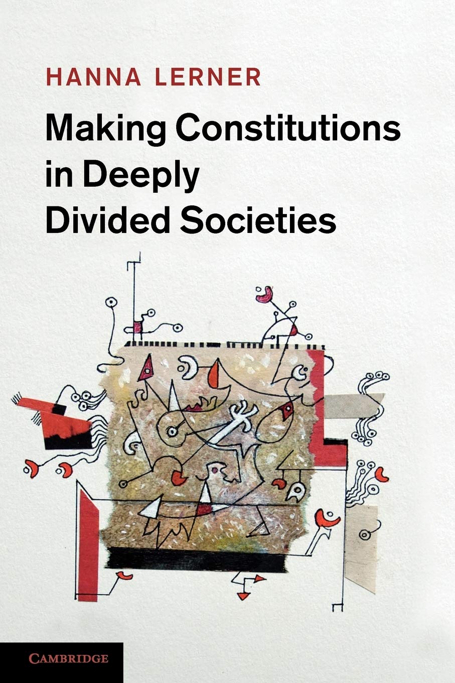 Making Constitutions in Deeply Divided Societies by Hanna Lerner - 9781107610576