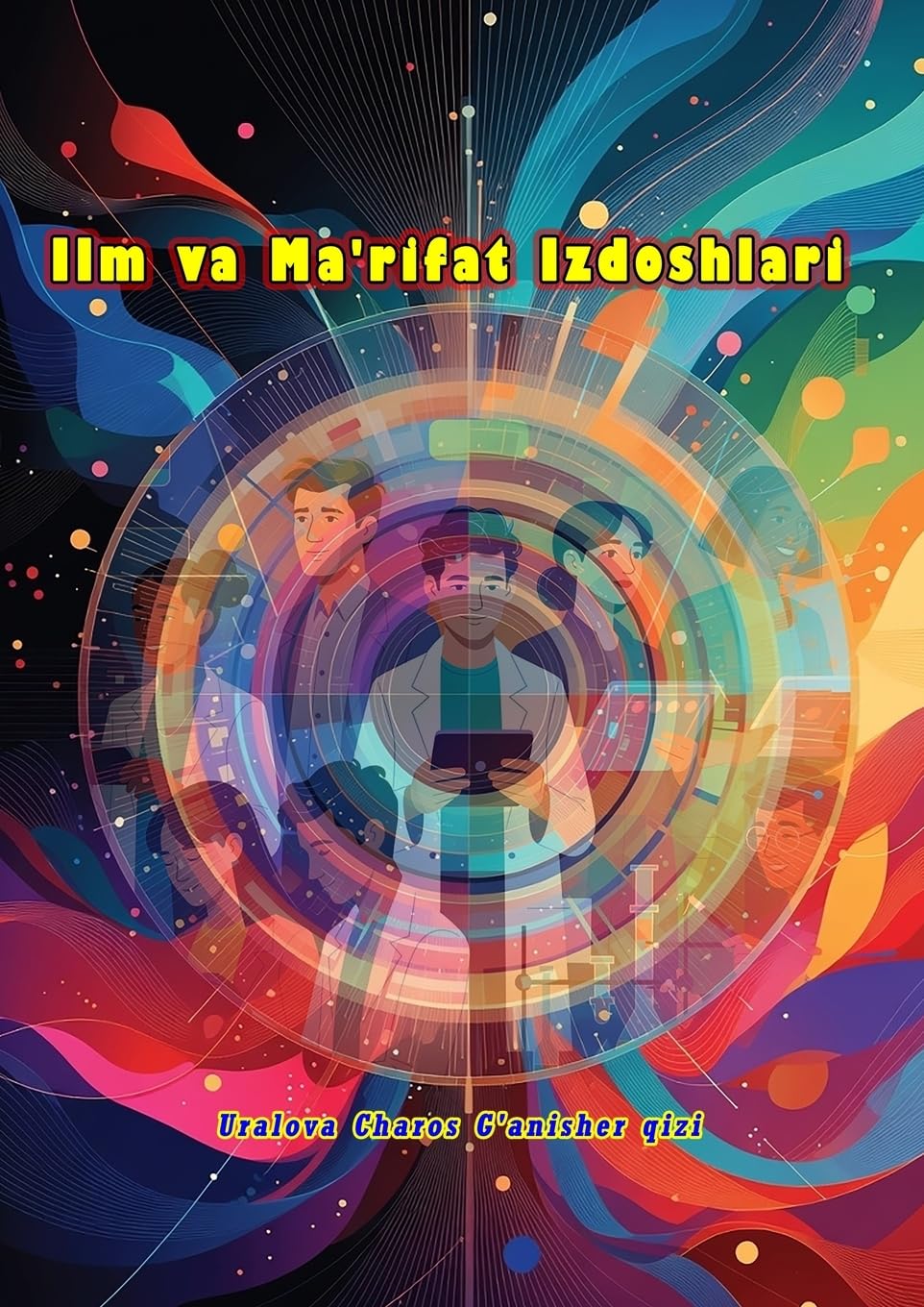 Ilm va Ma'rifat Izdoshlari: (Collection of young scientists and artists of Uzbekistan, anthology)