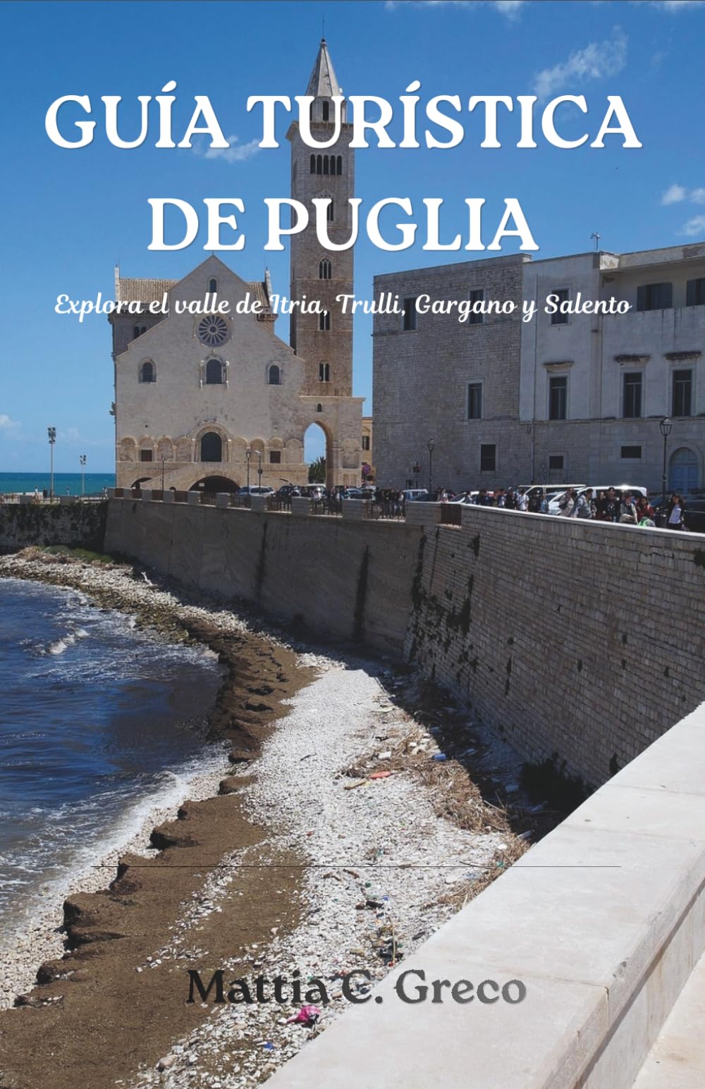 GUÍA TURÍSTICA DE PUGLIA: Explora el valle de Itria, Trulli, Gargano y Salento