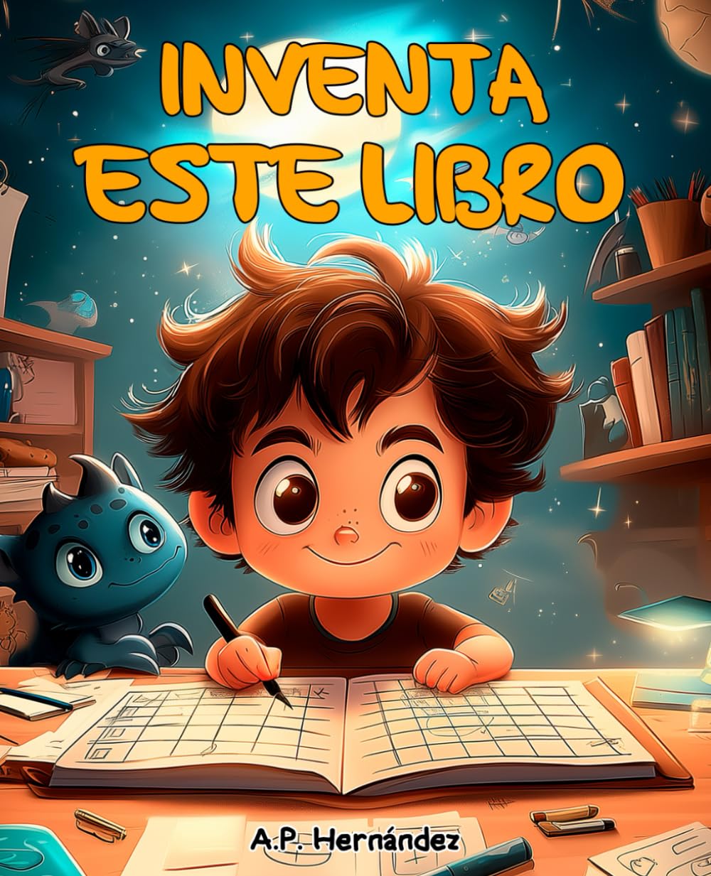 Inventa este libro: Libro con actividades para el desarrollo de la escritura creativa en niños y niñas. A partir de 7 años