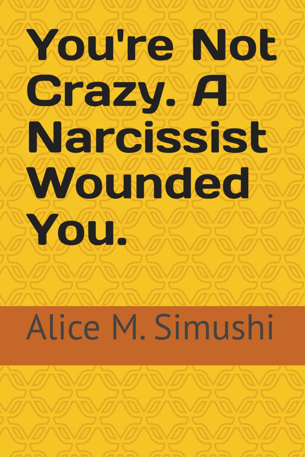 You're Not Crazy. A Narcissist Wounded You.