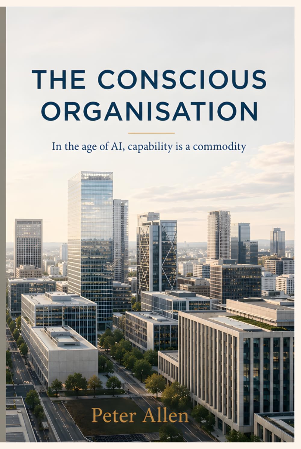The Conscious Organisation: In the age of AI, capability is a commodity